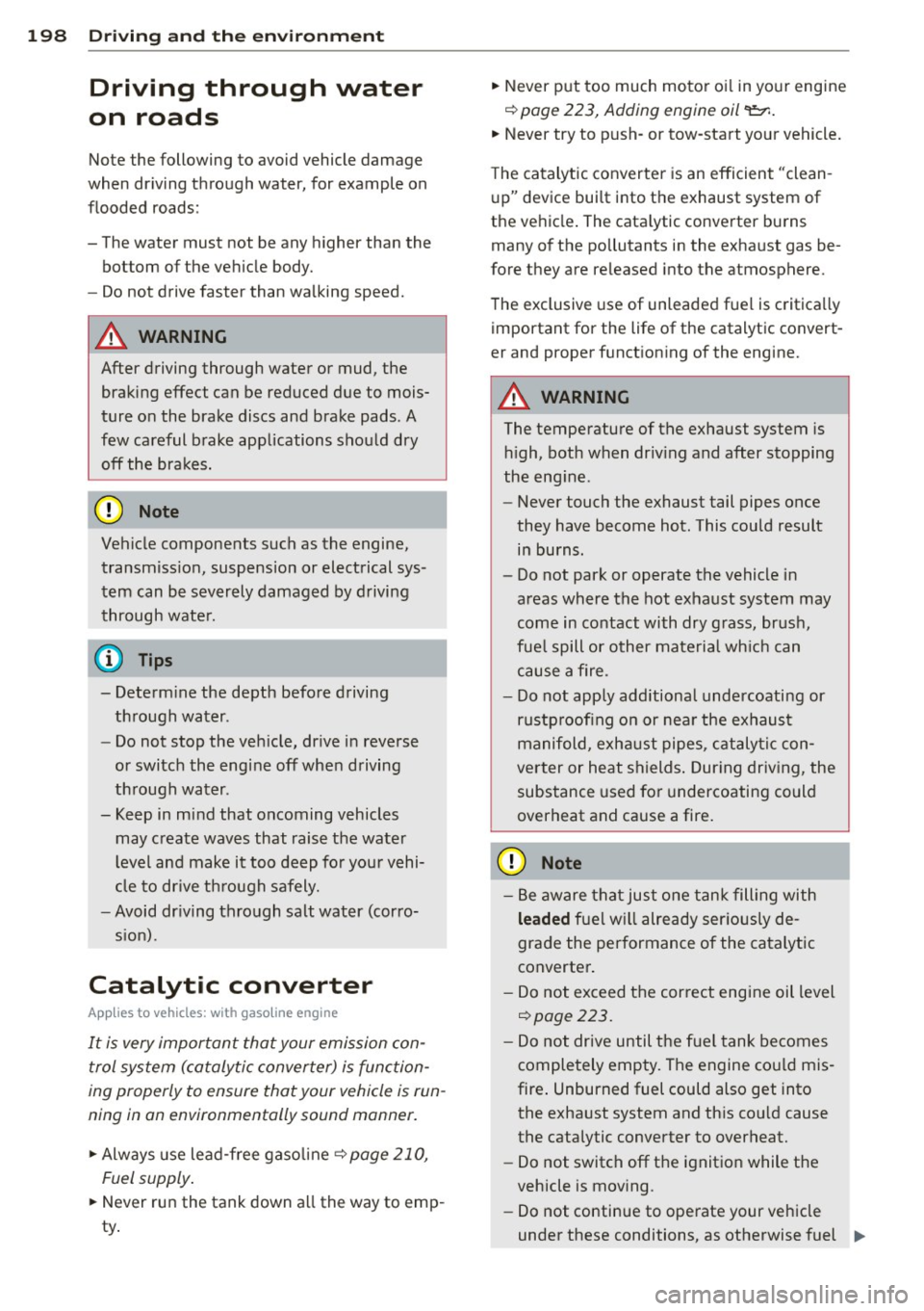 AUDI S3 2015 Owners Manual 198 Driving and the environment
Driving through water
on roads
Note the following to avoid vehicle damage
when driving through water, for example on
flooded roads:
- The wate AUDI S3 2015 Owners Manual 198 Driving and the environment
Driving through water
on roads
Note the following to avoid vehicle damage
when driving through water, for example on
flooded roads:
- The wate