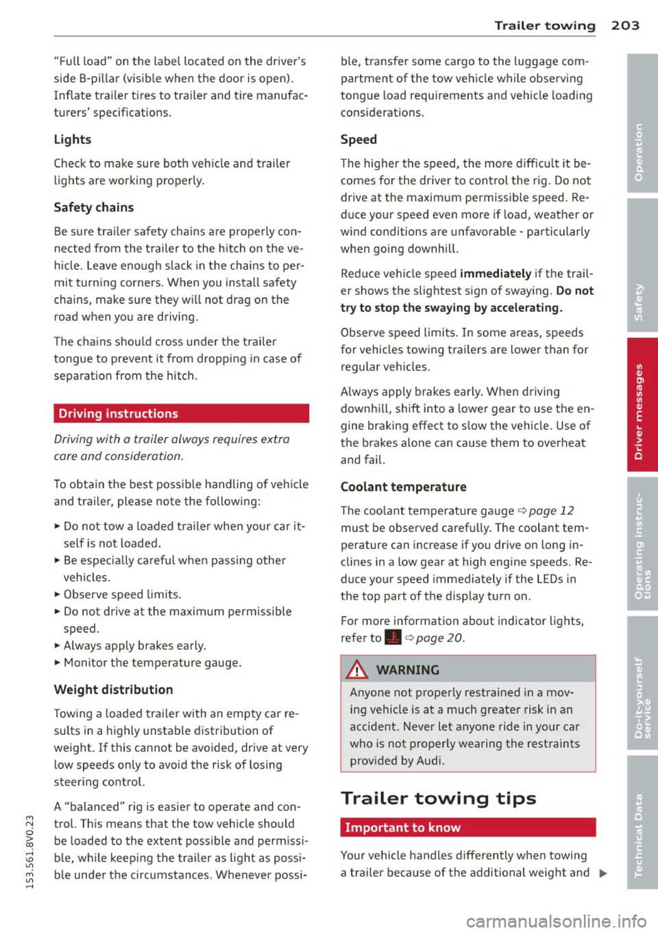 AUDI S3 2015 Owners Manual M N
0 > co ,...., \!) 1.11
M 1.11 ,....,
"Full load" on the label located on the drivers
side B-pillar (visible when the door is open).
Inflate trailer t ires to tra iler and t ire AUDI S3 2015 Owners Manual M N
0 > co ,...., \!) 1.11
M 1.11 ,....,
"Full load" on the label located on the drivers
side B-pillar (visible when the door is open).
Inflate trailer t ires to tra iler and t ire