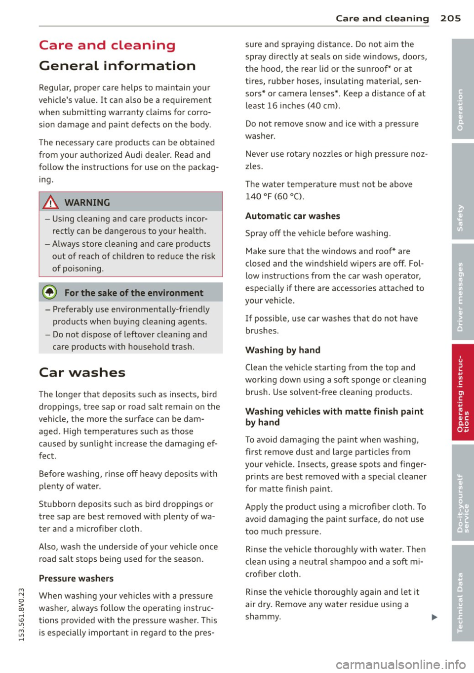 AUDI S3 2015 Owners Guide M N
0 > co ,...., \!) ..,.,
M ..,., ,....,
Care and cleaning
General information
Regular, proper care helps to maintain your
vehicles val ue . It can also be a requirement
when submitt AUDI S3 2015 Owners Guide M N
0 > co ,...., \!) ..,.,
M ..,., ,....,
Care and cleaning
General information
Regular, proper care helps to maintain your
vehicles val ue . It can also be a requirement
when submitt