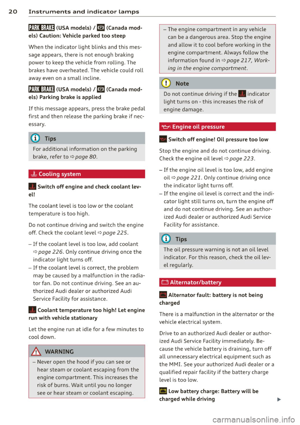 AUDI S3 2015 Owners Manual 20 Instruments and indicator lamps
ltJ;):t :1;034 ( USA model s) / ml (Canada mod
els) Caution : Vehicle parked too steep
When t he i nd ic ator light blinks and th is mes
sage appe AUDI S3 2015 Owners Manual 20 Instruments and indicator lamps
ltJ;):t :1;034 ( USA model s) / ml (Canada mod
els) Caution : Vehicle parked too steep
When t he i nd ic ator light blinks and th is mes
sage appe