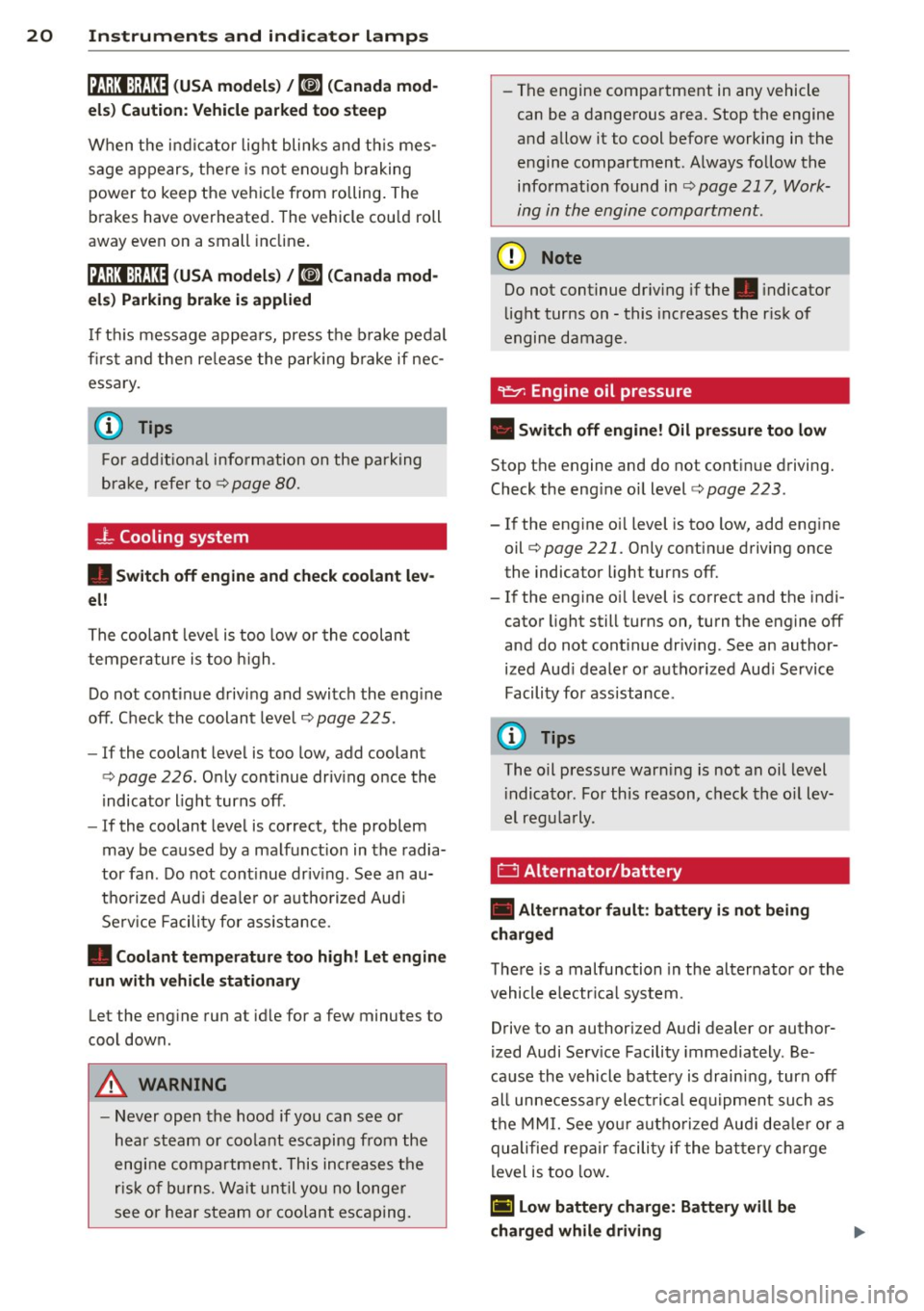 AUDI S3 2015  Owners Manual 20  Instruments  and  indicator  lamps 
ltJ;):t :1;034 ( USA model s)  / ml (Canada mod­
els)  Caution : Vehicle  parked too  steep 
When  t he i nd ic ator  light  blinks  and th is mes­
sage  appe