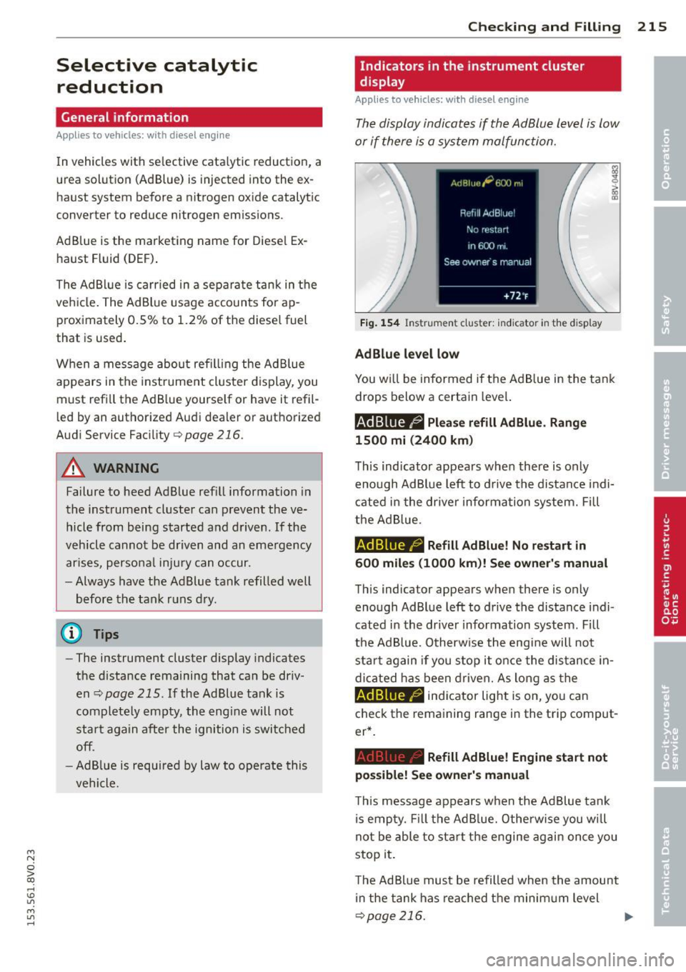 AUDI S3 2015  Owners Manual ...., 
N 
0 > co 
rl I.O 
" ...., 
" rl 
Selective  catalytic reduction 
General  information 
Applies  to vehicles:  with  diesel e ngine 
In  vehicles  with  se lective  cata lytic  reduction,  a 