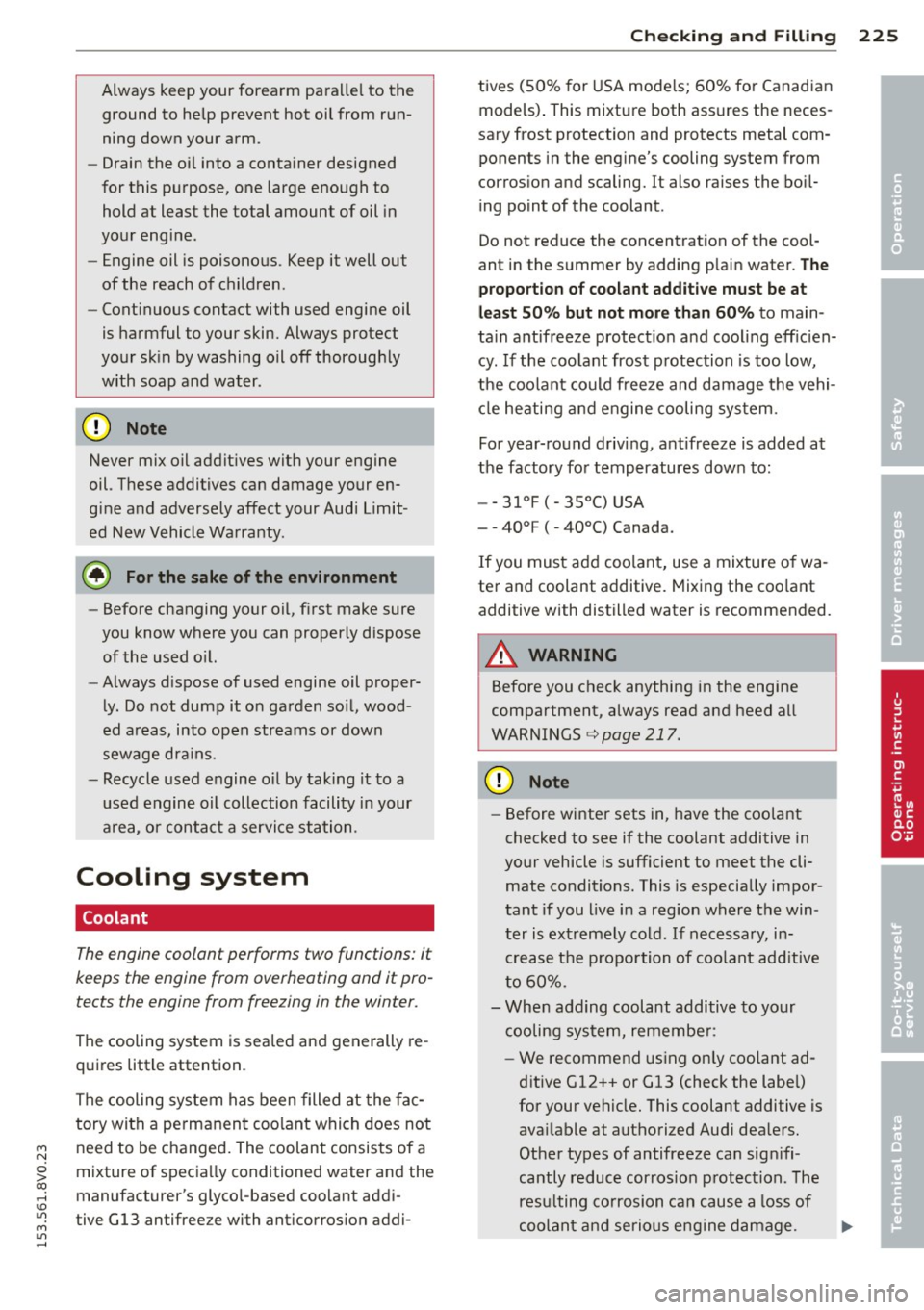 AUDI S3 2015 Owners Manual M N
0 > co ,...., \!) 1.1"1
M 1.1"1 ,....,
Always keep your forearm parallel to the
ground to help prevent hot oil from run
ning down your arm.
- Drain the oi l into a conta iner desig AUDI S3 2015 Owners Manual M N
0 > co ,...., \!) 1.1"1
M 1.1"1 ,....,
Always keep your forearm parallel to the
ground to help prevent hot oil from run
ning down your arm.
- Drain the oi l into a conta iner desig