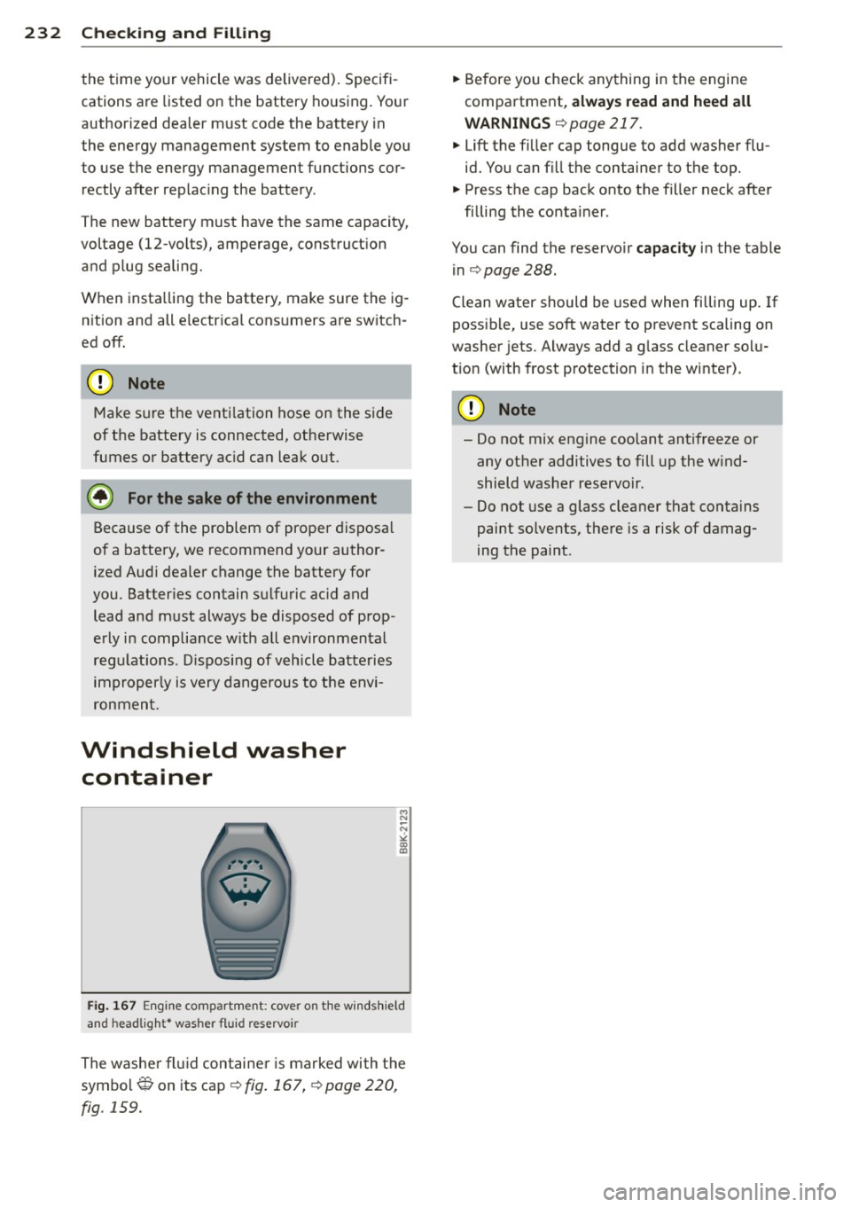 AUDI S3 2015 Owners Manual 232 Check ing and F illin g
the time your vehicle was delivered) . Specifi
cations are listed on the battery housing. Yo ur
author ized dealer must code the battery in
the energy AUDI S3 2015 Owners Manual 232 Check ing and F illin g
the time your vehicle was delivered) . Specifi
cations are listed on the battery housing. Yo ur
author ized dealer must code the battery in
the energy