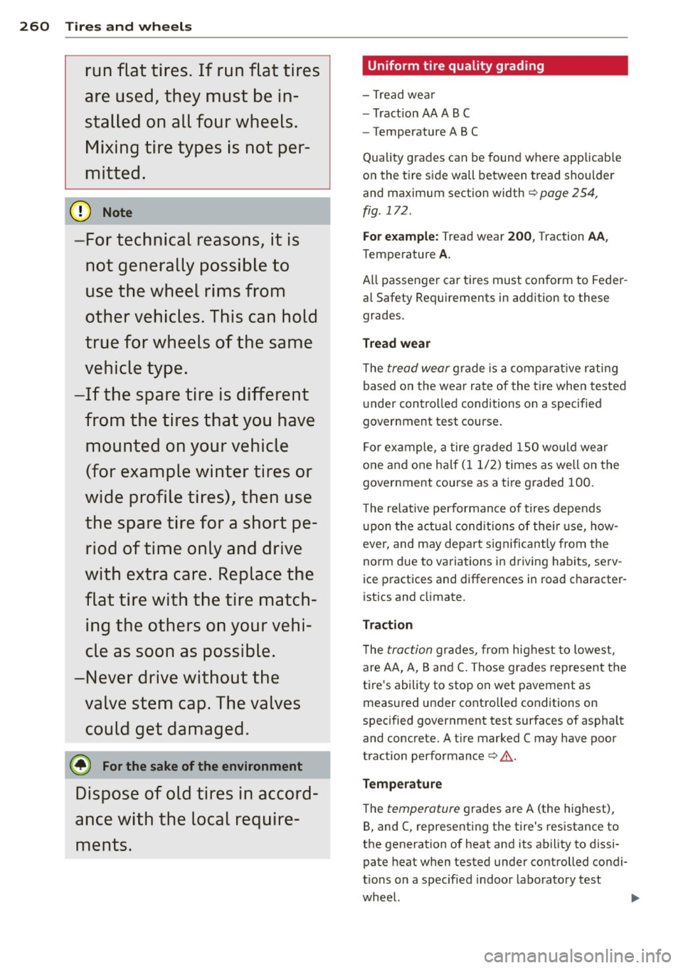 AUDI S3 2015 Owners Manual 260 Tires and wheels
run flat tires. If run flat tires
are used, they must be in
stalled on all four wheels. Mixing tire types is not per
mitted.
@) Note
-For technica AUDI S3 2015 Owners Manual 260 Tires and wheels
run flat tires. If run flat tires
are used, they must be in
stalled on all four wheels. Mixing tire types is not per
mitted.
@) Note
-For technica