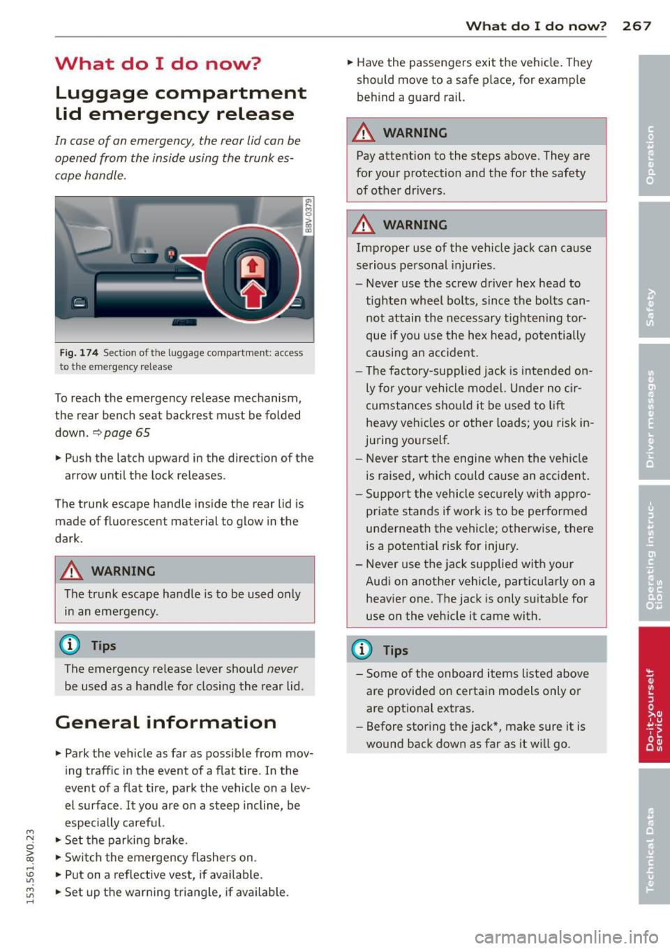 AUDI S3 2015 Owners Manual ....,
N
0 > co
rl I.O
" ....,
" rl
What do I do now? Luggage compartment
lid emergency release
In case of an emergency, the rear lid can be
opened from the inside using the AUDI S3 2015 Owners Manual ....,
N
0 > co
rl I.O
" ....,
" rl
What do I do now? Luggage compartment
lid emergency release
In case of an emergency, the rear lid can be
opened from the inside using the