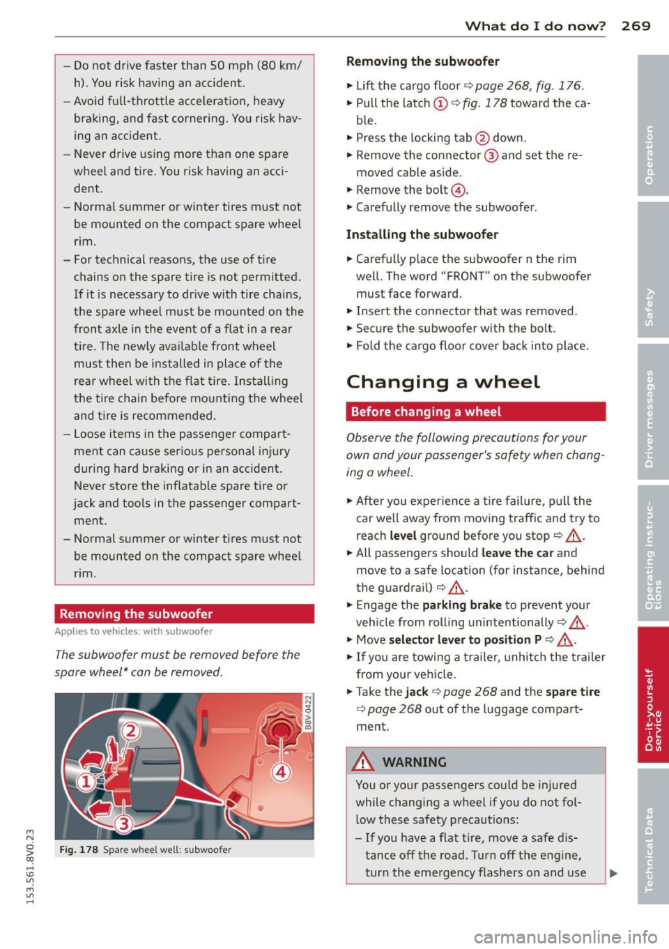 AUDI S3 2015 Owners Manual ....,
N
0 > co
rl I.O
" ....,
" rl
-Do not drive faster than 50 mph (80 km/
h). You r isk having an accident.
- Avoid full-throttle acceleratio n, heavy
braking, and fast cor AUDI S3 2015 Owners Manual ....,
N
0 > co
rl I.O
" ....,
" rl
-Do not drive faster than 50 mph (80 km/
h). You r isk having an accident.
- Avoid full-throttle acceleratio n, heavy
braking, and fast cor