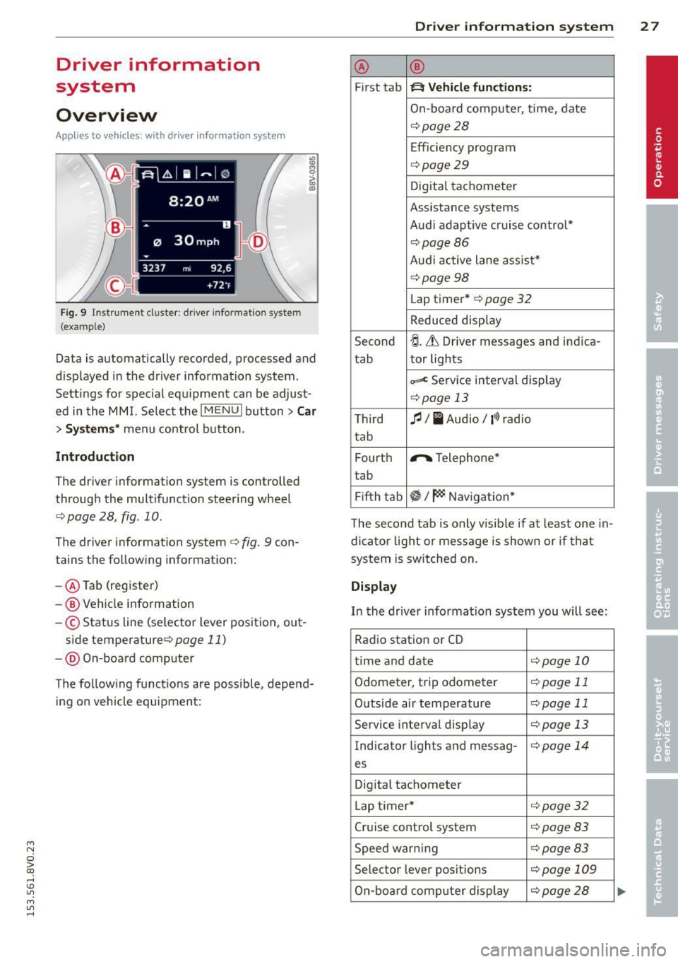 AUDI S3 2015  Owners Manual ...., 
N 
0 > co 
rl I.O 
" ...., 
" rl 
Driver  information 
system 
Overview 
Applies  to  vehicles:  with  dr iver  information  system 
Fi g. 9  l nstrume nt cl uste r: dr ive r info rmatio n  s