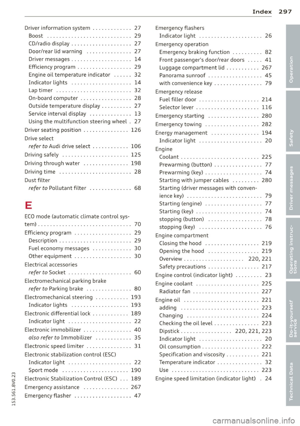 AUDI S3 2015 Owners Guide M N
0 > co ,...., \!) 1.11
M 1.11 ,....,
Driver information system ... .. .. .. .. .. 27
Boost ..... .. .. .. .. .... ... .. .. .... 29
CD/radio display ....... ... .. .. .. .. .. 27
AUDI S3 2015 Owners Guide M N
0 > co ,...., \!) 1.11
M 1.11 ,....,
Driver information system ... .. .. .. .. .. 27
Boost ..... .. .. .. .. .... ... .. .. .... 29
CD/radio display ....... ... .. .. .. .. .. 27