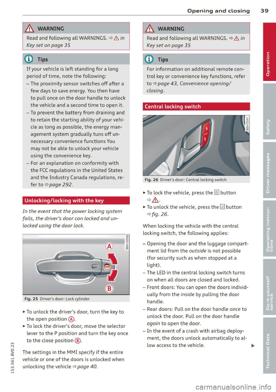 AUDI S3 2015  Owners Manual ...., 
N 
0 > co 
rl I.O 
" ...., 
" rl 
WARNING 
----Read and  following  all  WARNINGS.  ¢ & in 
Key set  on page  35 
@ Tips 
If your  vehicle  is left  standing  for  a long 
period  of  time, 