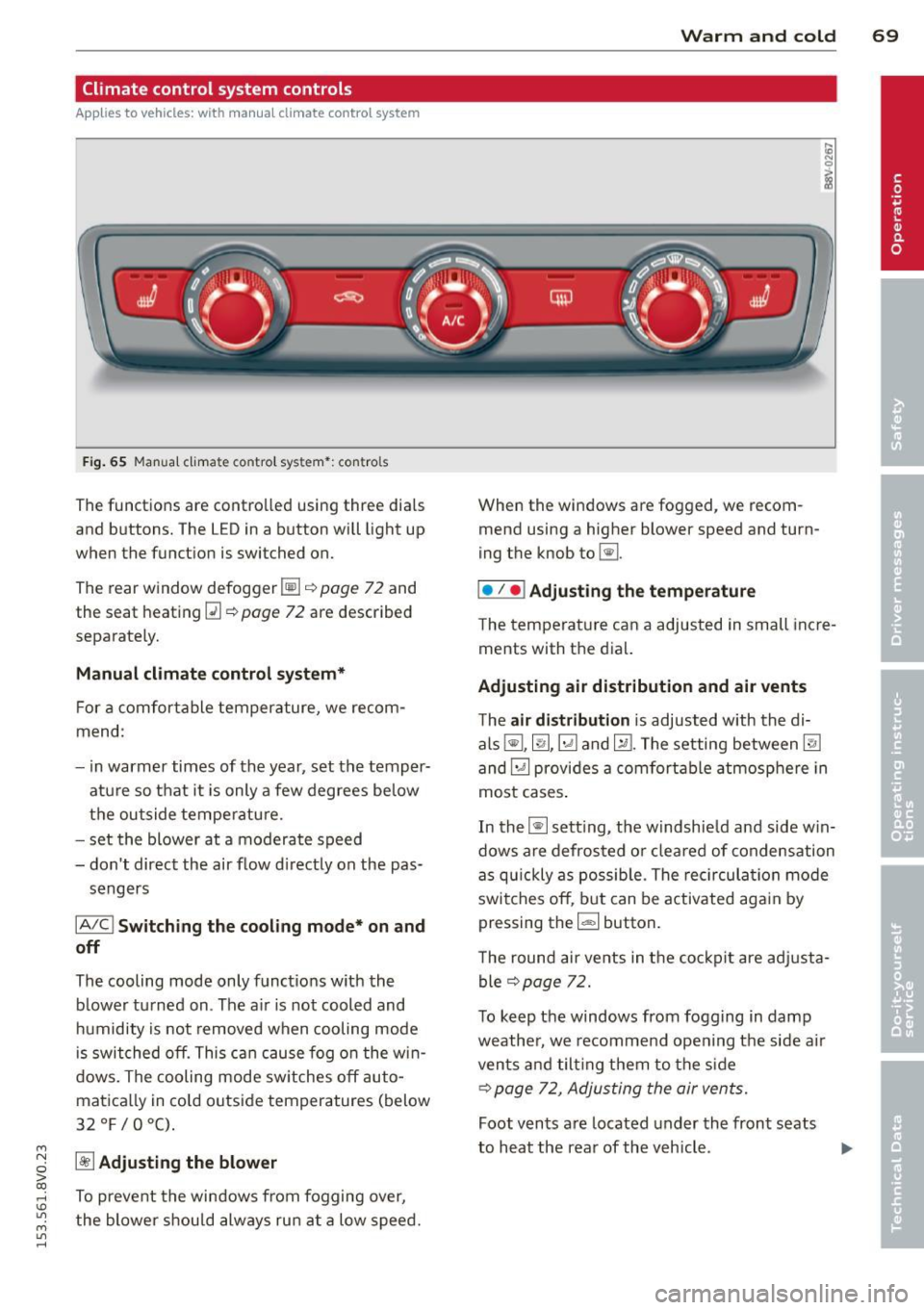 AUDI S3 2015  Owners Manual ...., 
N 
0 > co 
rl I.O 
" ...., 
" rl 
Climate  control  system  controls 
App lies  to ve hicles:  with  manu al cl im ate  c ontrol syst em 
F ig . 65 Man ual cl ima te  con tro l sy ste m•:  