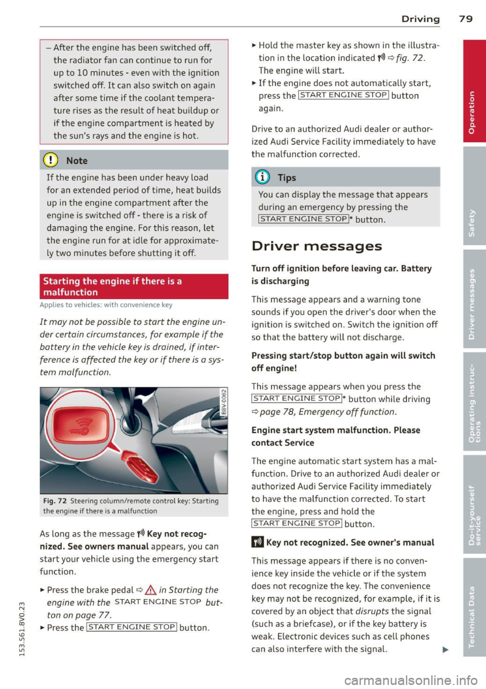 AUDI S3 2015 User Guide ....,
N
ci > co
rl I.O
" ....,
" rl
-After the engine has been switched off ,
the radiator fan can continue to run for
up to 10 minutes -even with the ignition
switched off . AUDI S3 2015 User Guide ....,
N
ci > co
rl I.O
" ....,
" rl
-After the engine has been switched off ,
the radiator fan can continue to run for
up to 10 minutes -even with the ignition
switched off .