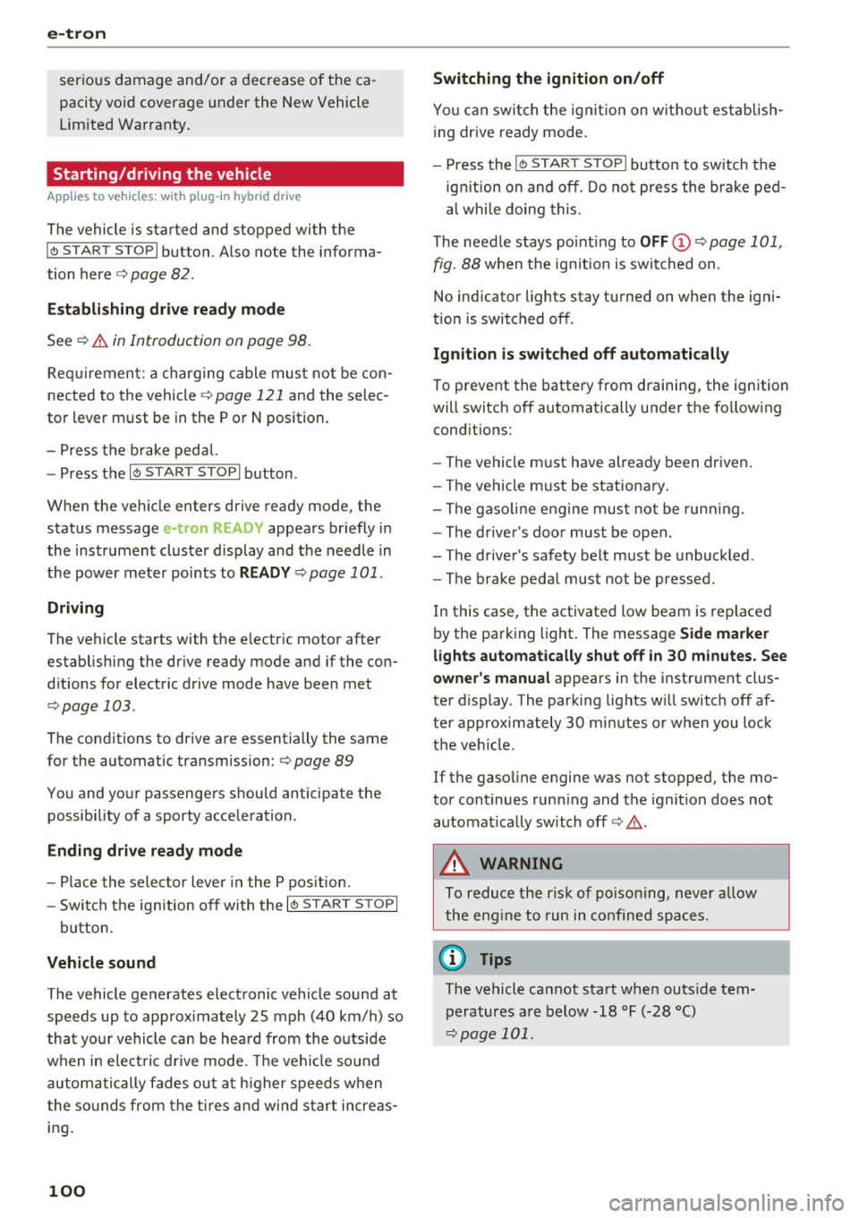 AUDI S3 2016 Owners Manual e-tron
serious damage and/or a decrease of the ca
pacity void coverage under the New Vehicle
Limited Warranty.
Starting/driving the vehicle
Applies to veh icles: w ith plug-in h AUDI S3 2016 Owners Manual e-tron
serious damage and/or a decrease of the ca
pacity void coverage under the New Vehicle
Limited Warranty.
Starting/driving the vehicle
Applies to veh icles: w ith plug-in h