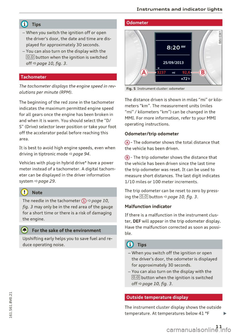 AUDI S3 2016 User Guide .... N
0 > CX)
.... I.Cl U"I
.... I.Cl ....
@ Tips
-When you switch the ignition off or open
the drivers door, the date and t ime are dis
played for approximately 30 seconds.
- AUDI S3 2016 User Guide .... N
0 > CX)
.... I.Cl U"I
.... I.Cl ....
@ Tips
-When you switch the ignition off or open
the drivers door, the date and t ime are dis
played for approximately 30 seconds.
-