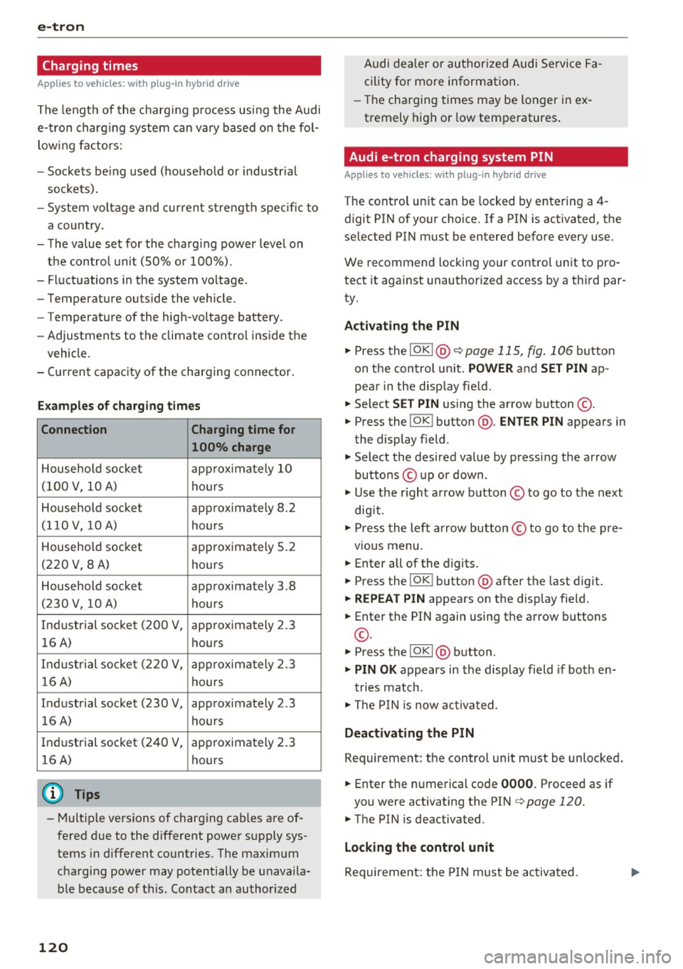 AUDI S3 2016 Owners Manual e-tron
Charging times
Applies to vehicles: w ith plug-in hybrid drive
The length of the charg ing process using the Audi
e-tron charging system can vary based on the fol
lowing AUDI S3 2016 Owners Manual e-tron
Charging times
Applies to vehicles: w ith plug-in hybrid drive
The length of the charg ing process using the Audi
e-tron charging system can vary based on the fol
lowing