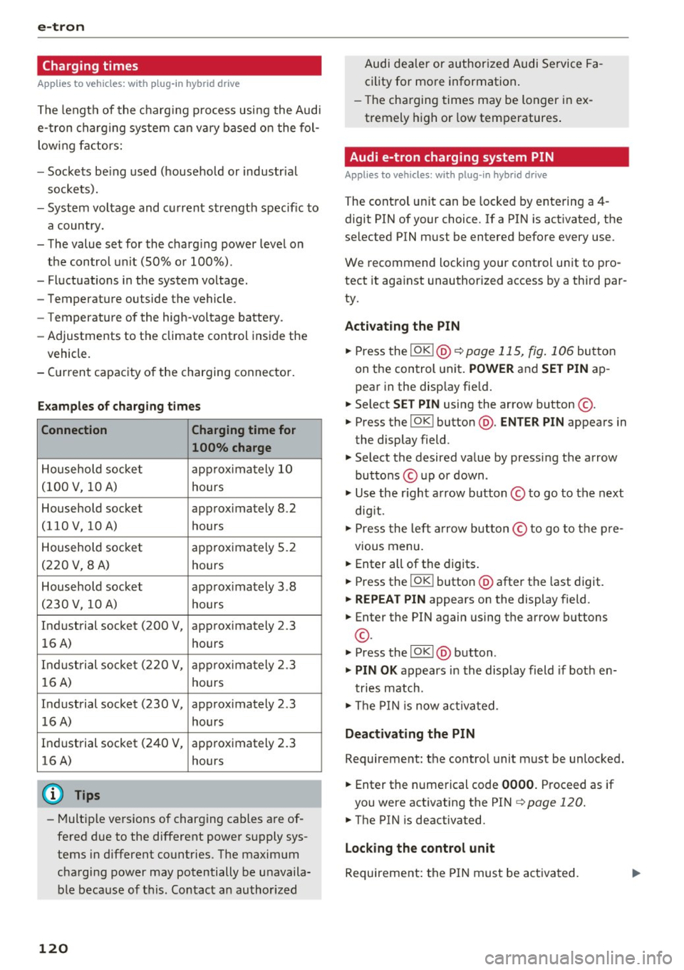 AUDI S3 2016  Owners Manual e-tron 
Charging  times 
Applies  to vehicles: w ith  plug-in  hybrid drive 
The  length  of  the  charg ing  process  using  the  Audi 
e-tron  charging  system  can  vary  based on the  fol­
lowing