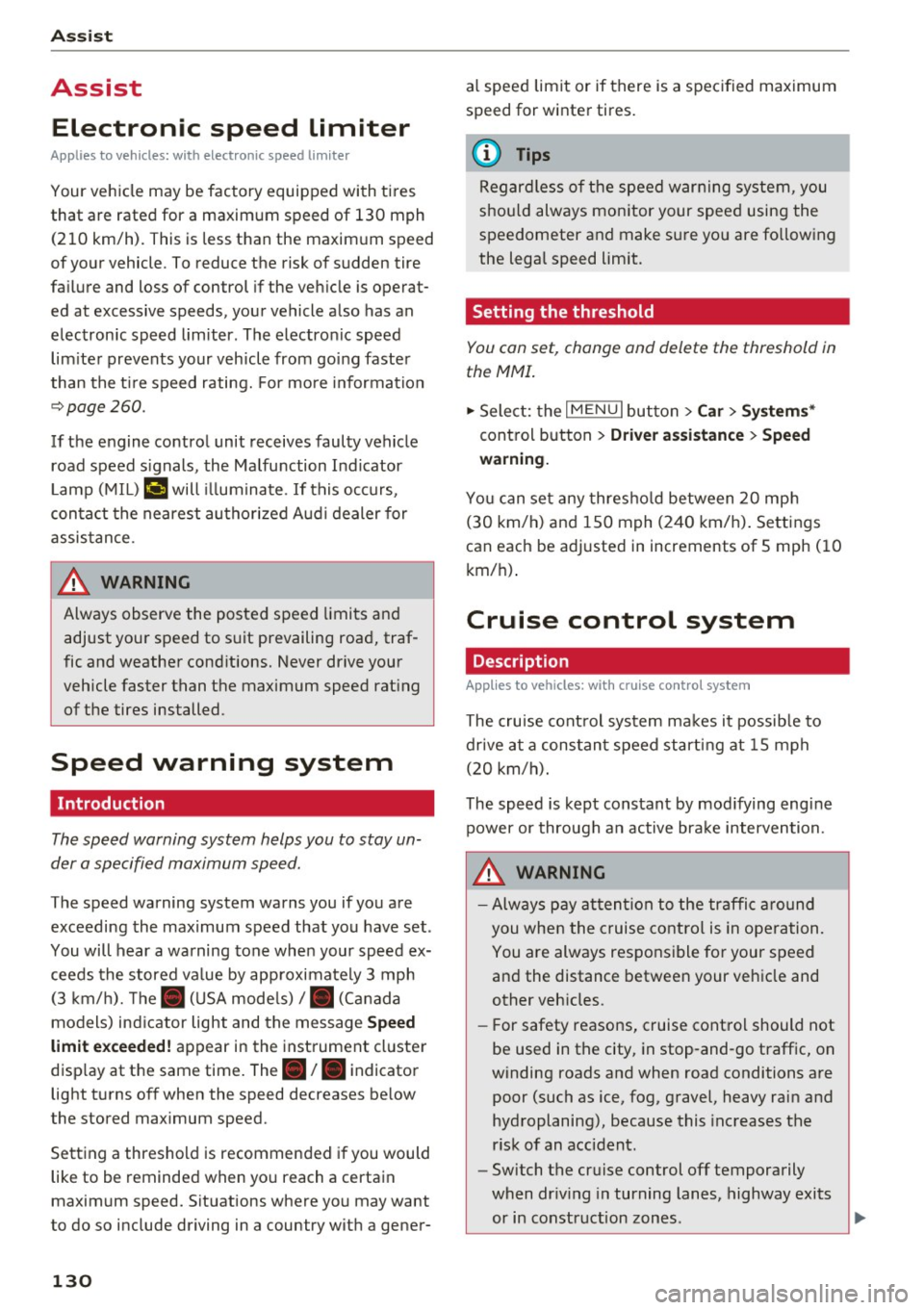 AUDI S3 2016 Owners Manual Ass is t
Assist
Electronic speed limiter
Applies to vehicles: with electronic speed limite r
Your vehicle may be factory equipped wi th tires
that are rated for a maximum speed of AUDI S3 2016 Owners Manual Ass is t
Assist
Electronic speed limiter
Applies to vehicles: with electronic speed limite r
Your vehicle may be factory equipped wi th tires
that are rated for a maximum speed of