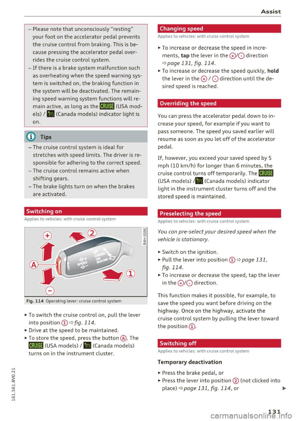 AUDI S3 2016 Owners Manual .... N
0 > CX)
....
" U"I
....
" ....
-Please note that unconsciously "resting"
your foot on the accelerator pedal prevents the cruise control from braking. This is beÂ
cau AUDI S3 2016 Owners Manual .... N
0 > CX)
....
" U"I
....
" ....
-Please note that unconsciously "resting"
your foot on the accelerator pedal prevents the cruise control from braking. This is beÂ
cau