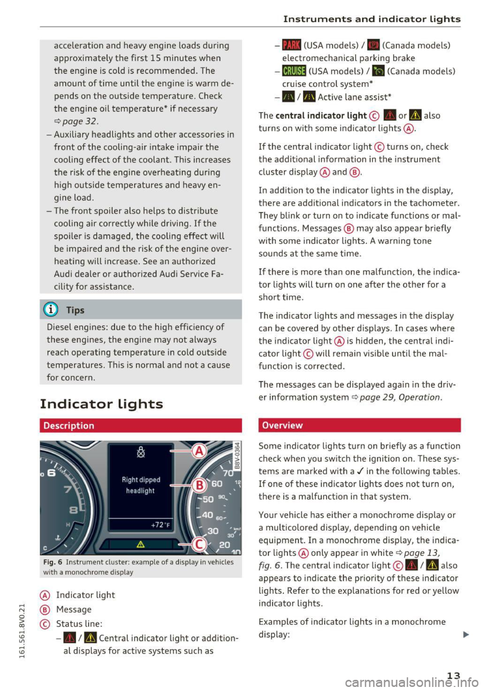 AUDI S3 2016 User Guide .... N
0 > CX)
.... I.Cl U"I
.... I.Cl ....
acceleration and heavy engine loads during
approximately the first 15 minutes when
the engine is cold is recommended. The
amount of tim AUDI S3 2016 User Guide .... N
0 > CX)
.... I.Cl U"I
.... I.Cl ....
acceleration and heavy engine loads during
approximately the first 15 minutes when
the engine is cold is recommended. The
amount of tim