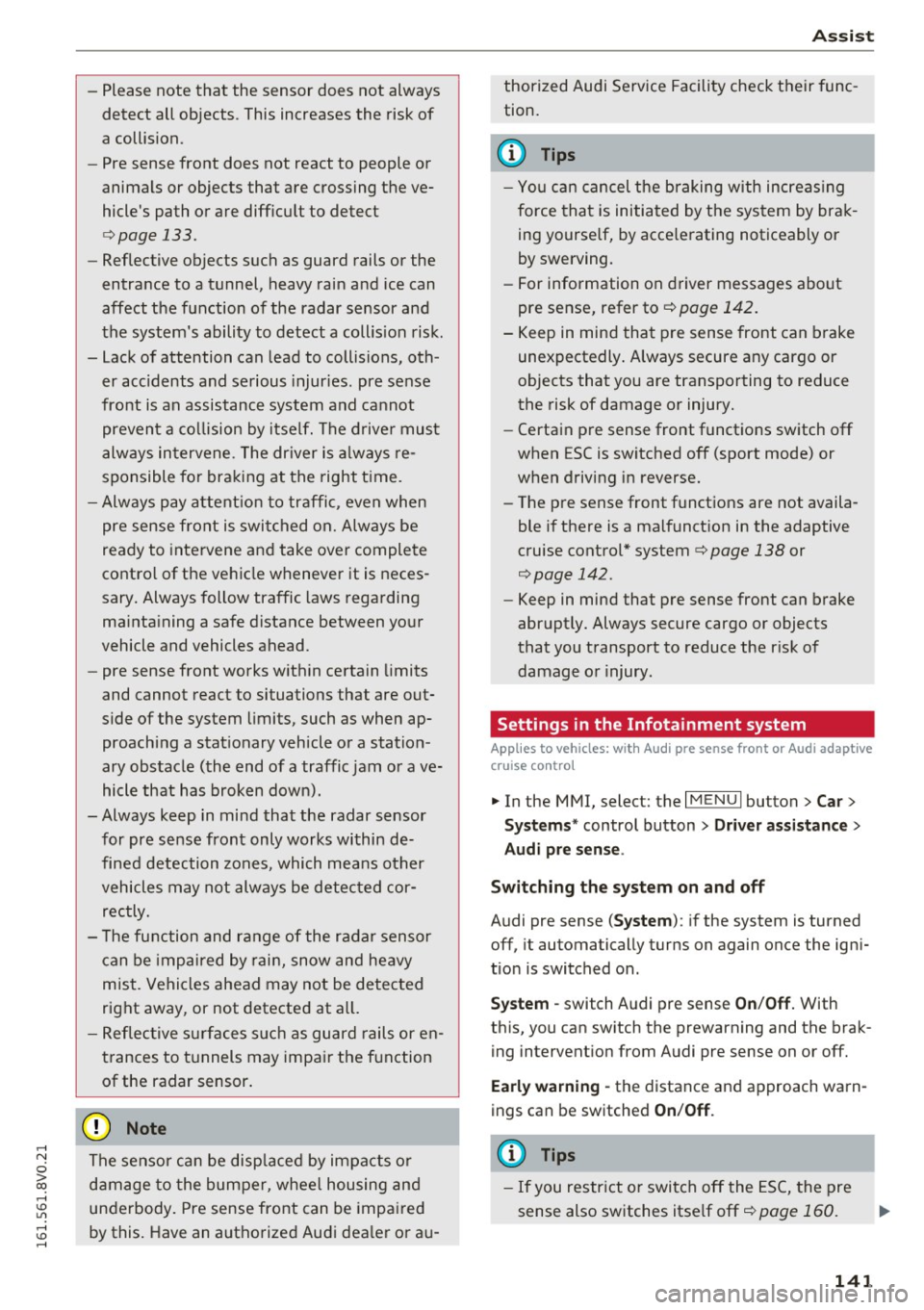 AUDI S3 2016 Owners Manual ,....,
N
0 > co ,...., <J:) Lil ,...., <J:) ,....,
-Please note that the sensor does not always
detect all objects. This increases the risk of
a collision.
- Pre sense front does AUDI S3 2016 Owners Manual ,....,
N
0 > co ,...., <J:) Lil ,...., <J:) ,....,
-Please note that the sensor does not always
detect all objects. This increases the risk of
a collision.
- Pre sense front does