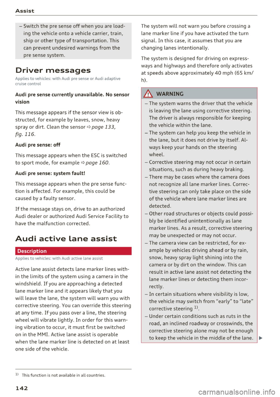 AUDI S3 2016 Owners Manual Ass is t
- Switch the pre sense off when you are load
ing the vehicle onto a vehicle carrier, train,
sh ip or other type of transportation. This
can prevent undesired warni AUDI S3 2016 Owners Manual Ass is t
- Switch the pre sense off when you are load
ing the vehicle onto a vehicle carrier, train,
sh ip or other type of transportation. This
can prevent undesired warni