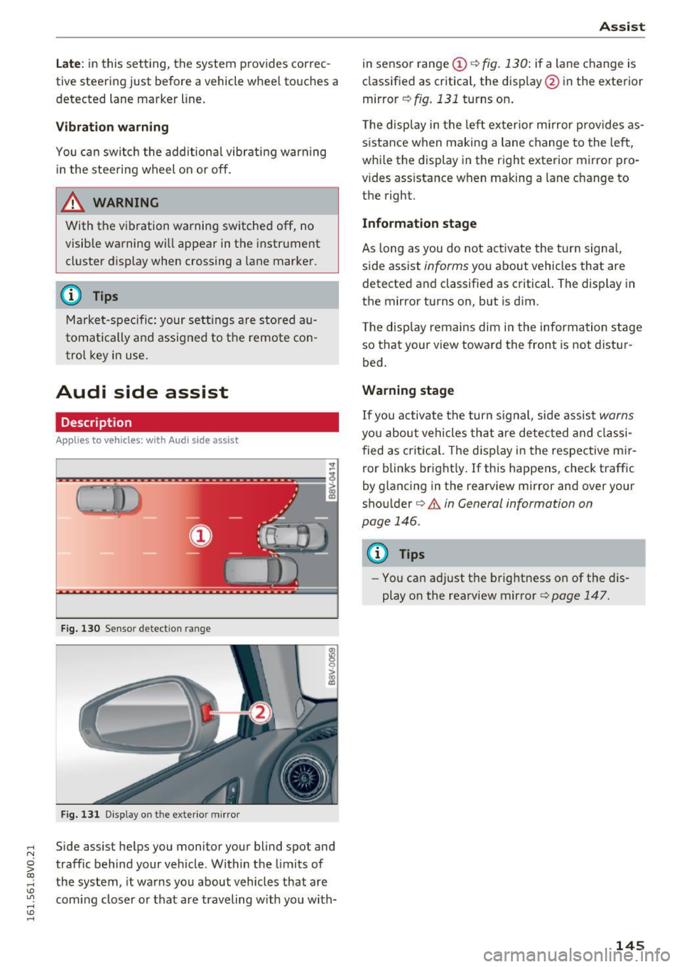 AUDI S3 2016 Owners Manual .... N
0 > CX)
.... I.Cl U"I
.... I.Cl ....
Late: in this set ting, t he system provides correc
tive steering just before a vehicle whee l touches a
detected lane marker line.
Vi AUDI S3 2016 Owners Manual .... N
0 > CX)
.... I.Cl U"I
.... I.Cl ....
Late: in this set ting, t he system provides correc
tive steering just before a vehicle whee l touches a
detected lane marker line.
Vi
