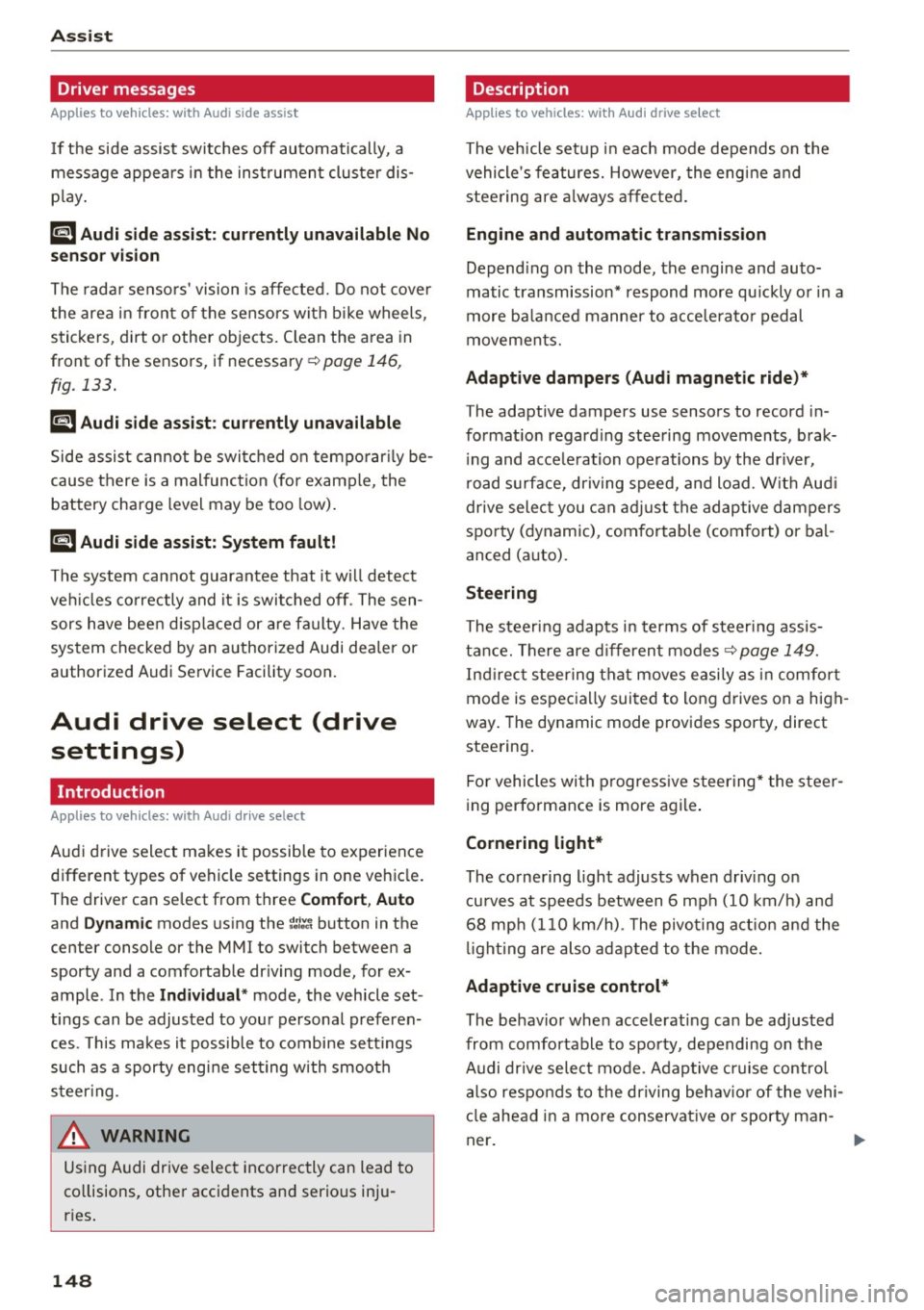 AUDI S3 2016 Owners Manual Ass is t
Driver messages
Applies to vehicles: with Audi side assist
If the side assist switches off automatically, a
message appears i n the ins trument cluster dis
p lay .
@j A AUDI S3 2016 Owners Manual Ass is t
Driver messages
Applies to vehicles: with Audi side assist
If the side assist switches off automatically, a
message appears i n the ins trument cluster dis
p lay .
@j A