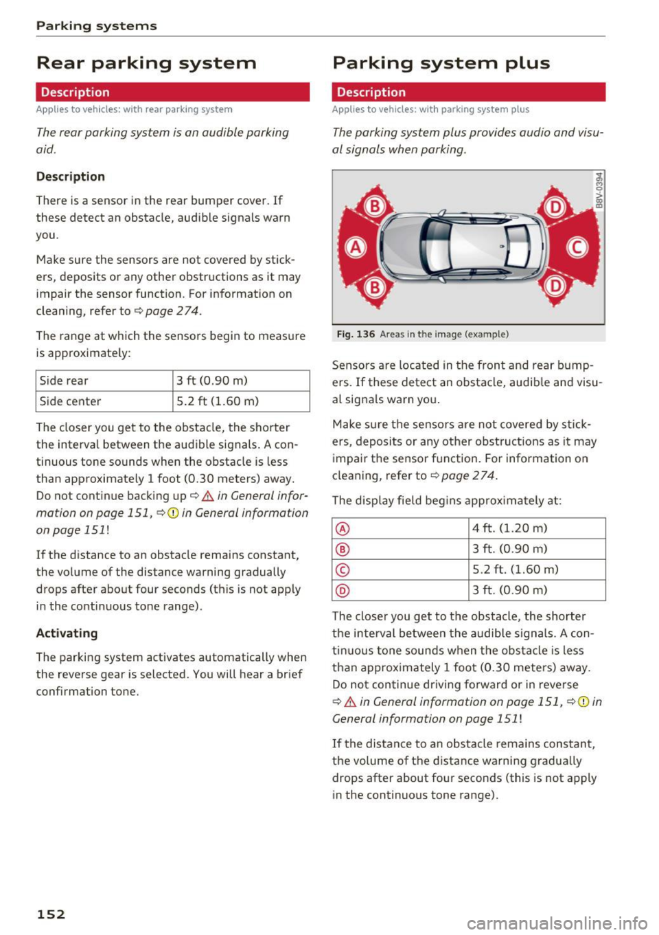 AUDI S3 2016 Owners Manual Parking system s
Rear parking system
Description
Applies to veh icles: w ith rear pa rk in g system
The rear parking system is an audible parking
aid.
Descri ption
There is a sensor AUDI S3 2016 Owners Manual Parking system s
Rear parking system
Description
Applies to veh icles: w ith rear pa rk in g system
The rear parking system is an audible parking
aid.
Descri ption
There is a sensor