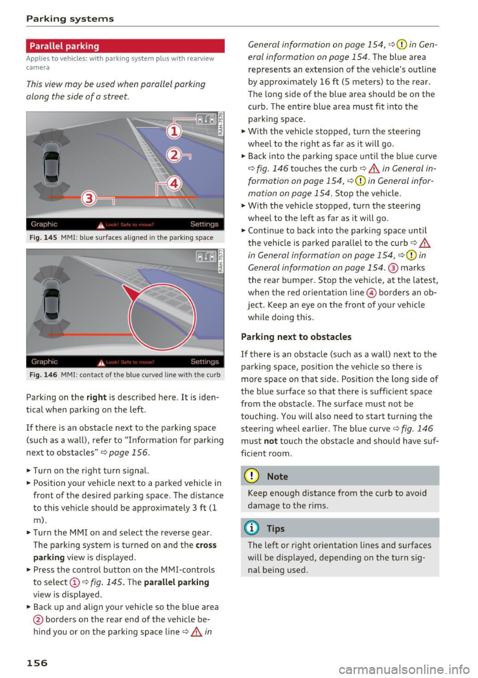 AUDI S3 2016 Owners Manual Parking systems
Parallel parking
Applies to veh icles: w ith pa rk ing system p lus with rearv iew
camera
This view may be used when parallel parking
along the side of a street. AUDI S3 2016 Owners Manual Parking systems
Parallel parking
Applies to veh icles: w ith pa rk ing system p lus with rearv iew
camera
This view may be used when parallel parking
along the side of a street.