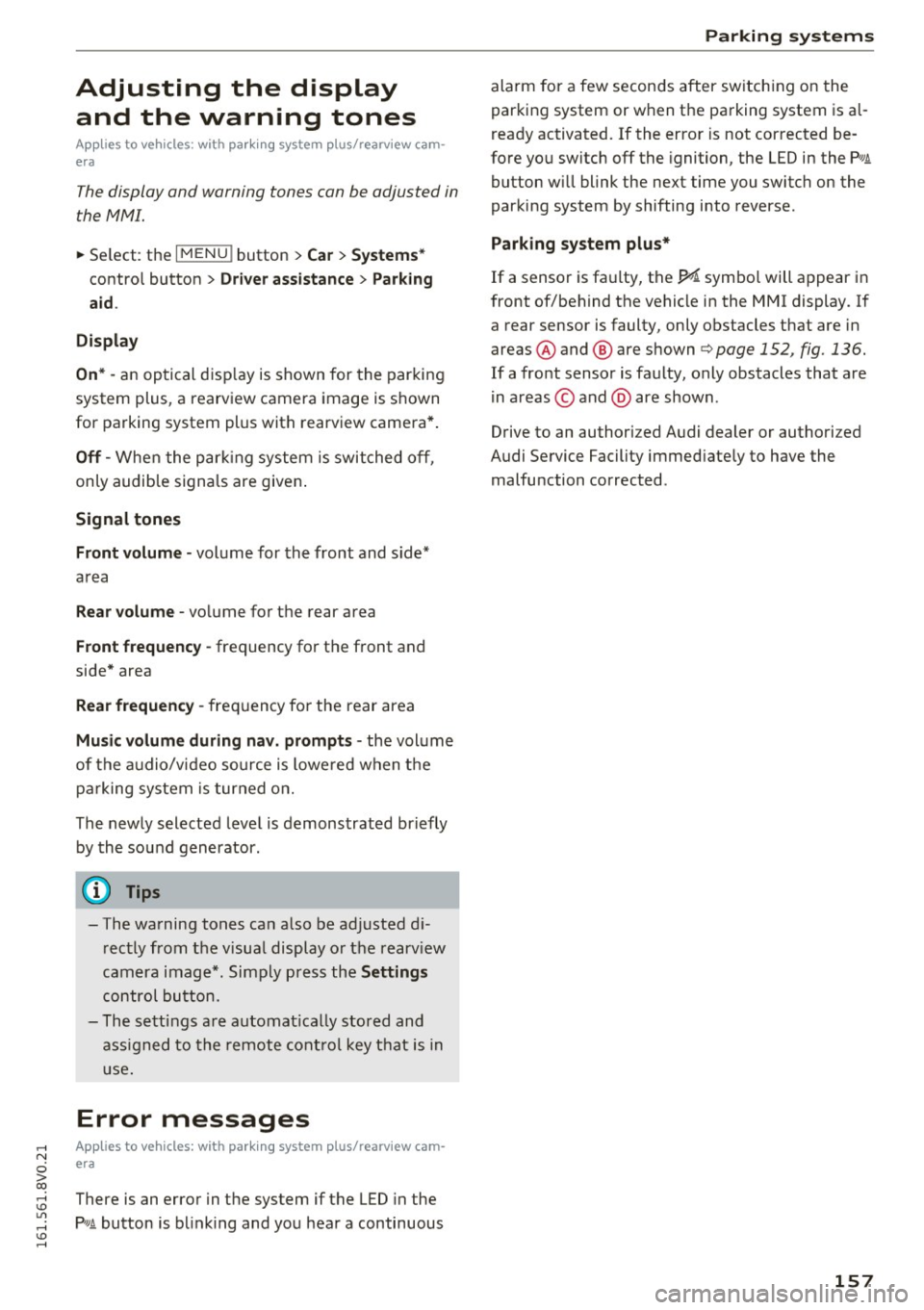 AUDI S3 2016 Owners Manual ,....,
N
0 > co ,...., <J:) Lil ,...., <J:) ,....,
Adjusting the display and the warning tones
A ppl ies to vehicles: with parkin g system plus/rearview cam·
era
The display and wa AUDI S3 2016 Owners Manual ,....,
N
0 > co ,...., <J:) Lil ,...., <J:) ,....,
Adjusting the display and the warning tones
A ppl ies to vehicles: with parkin g system plus/rearview cam·
era
The display and wa