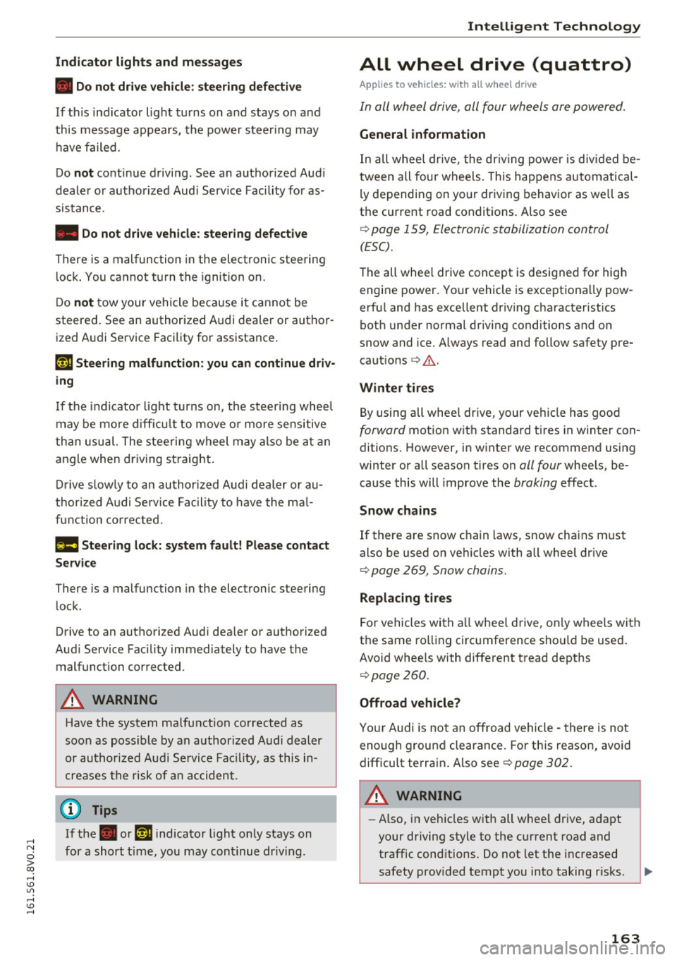 AUDI S3 2016 Owners Manual ,....,
N
0 > co ,...., <J:) Lil ,...., <J:) ,....,
Indicator lights and messages
• Do not drive vehicle: steering defective
If th is ind icator light turns on and stays on and
this AUDI S3 2016 Owners Manual ,....,
N
0 > co ,...., <J:) Lil ,...., <J:) ,....,
Indicator lights and messages
• Do not drive vehicle: steering defective
If th is ind icator light turns on and stays on and
this