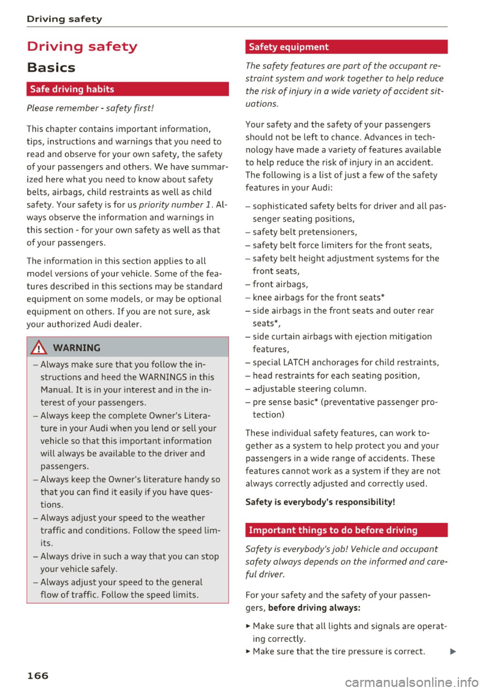AUDI S3 2016 Owners Manual Driving sa fe ty
Driving safety
Basics
Safe driving habits
Please remember -safe ty first!
This chapter contains important information,
tips, instruct ions and warn ings that you n AUDI S3 2016 Owners Manual Driving sa fe ty
Driving safety
Basics
Safe driving habits
Please remember -safe ty first!
This chapter contains important information,
tips, instruct ions and warn ings that you n