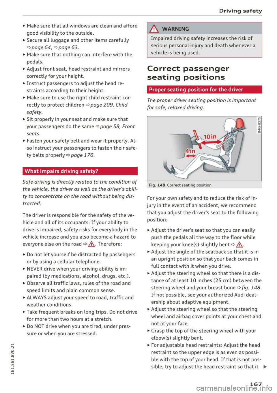 AUDI S3 2016  Owners Manual .... N 
0 > CX) 
rl I.Cl U"I 
rl I.Cl .... 
.. Make sure  that  all  windows  are  clean  and  afford 
good  visibility  to  the  outside . 
..  Secure  all luggage  and  other  items  carefully 
r=> 