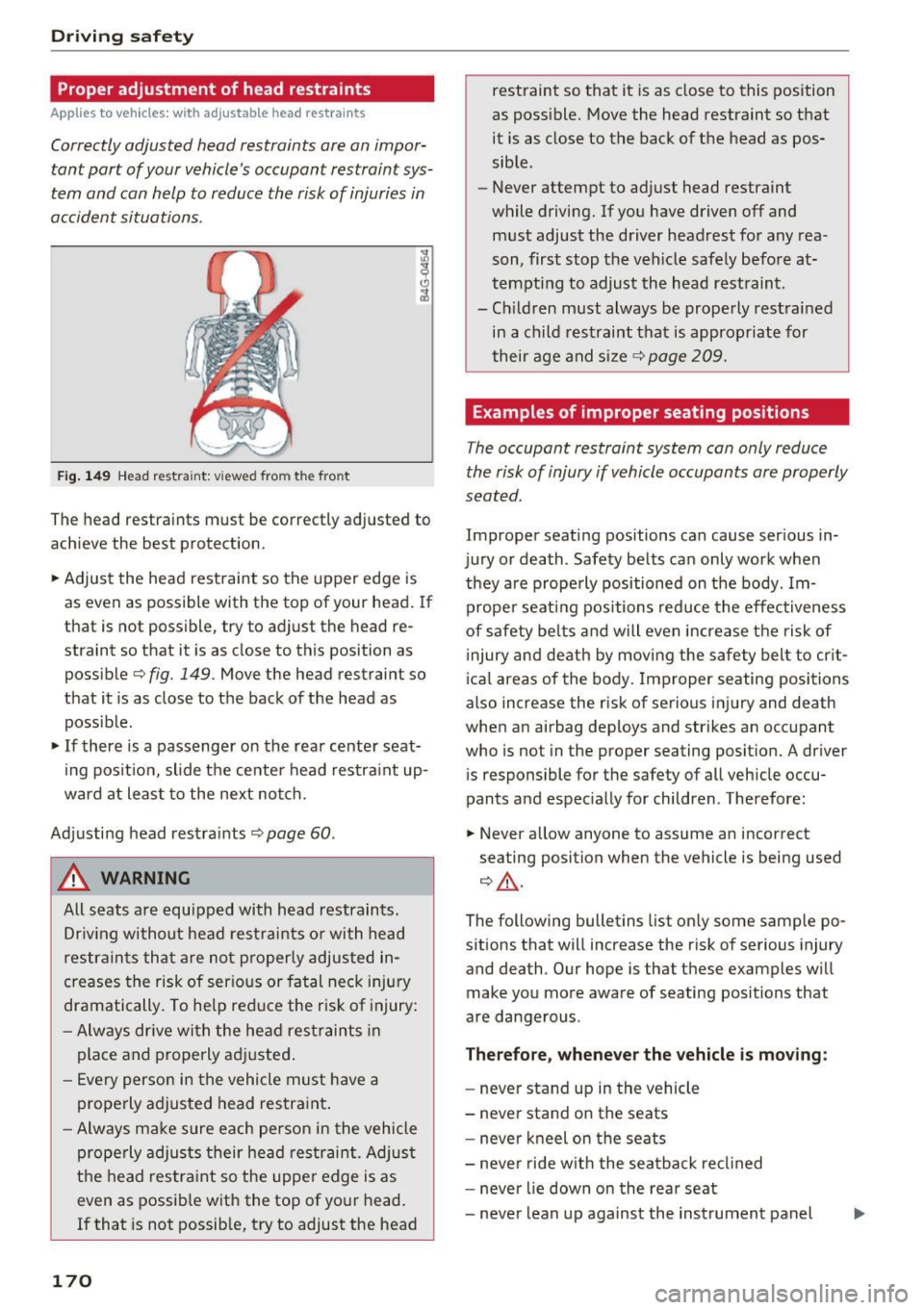 AUDI S3 2016 Owners Manual Driving safety
Proper adjustment of head restraints
Applies to veh icles: w ith adj ustable head restra ints
Correctly adjusted head restraints are an impor
tant part of your vehicl AUDI S3 2016 Owners Manual Driving safety
Proper adjustment of head restraints
Applies to veh icles: w ith adj ustable head restra ints
Correctly adjusted head restraints are an impor
tant part of your vehicl