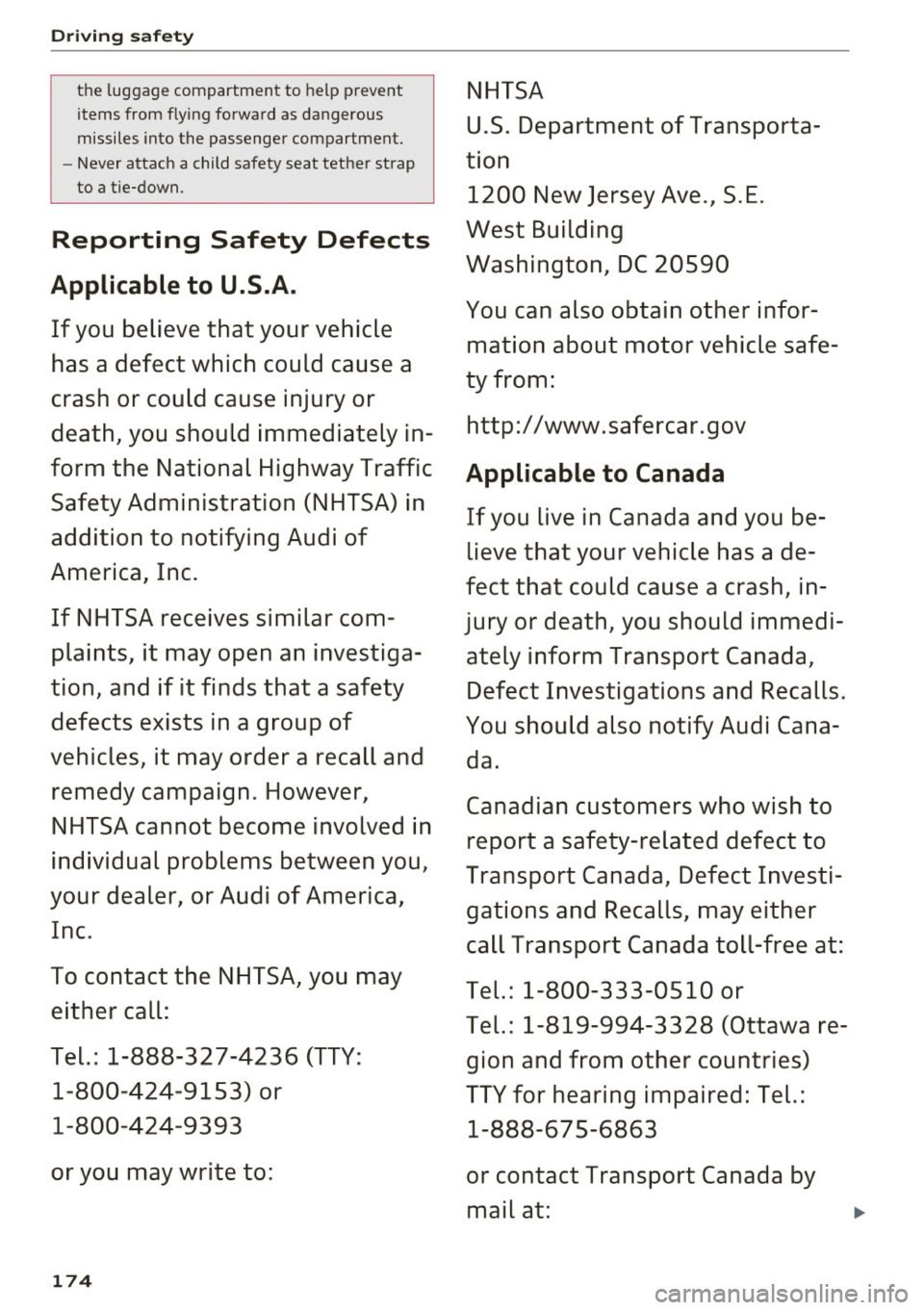 AUDI S3 2016 Owners Manual Driving safety
the lug gage compartmen t to hel p prevent
items from f lying forwa rd as dangerous
missiles into the passenger compartment .
- Never a ttach a child safety seat t AUDI S3 2016 Owners Manual Driving safety
the lug gage compartmen t to hel p prevent
items from f lying forwa rd as dangerous
missiles into the passenger compartment .
- Never a ttach a child safety seat t
