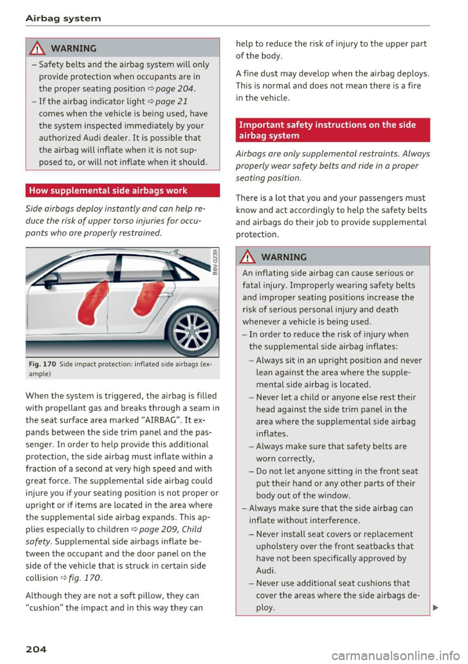 AUDI S3 2016 Owners Manual Airbag syste m
_& WARNING
-Safety belts and the a irbag system w ill only
provide protection when occupants are in
the proper seating position
¢ page 204 .
-If the airbag indi AUDI S3 2016 Owners Manual Airbag syste m
_& WARNING
-Safety belts and the a irbag system w ill only
provide protection when occupants are in
the proper seating position
¢ page 204 .
-If the airbag indi