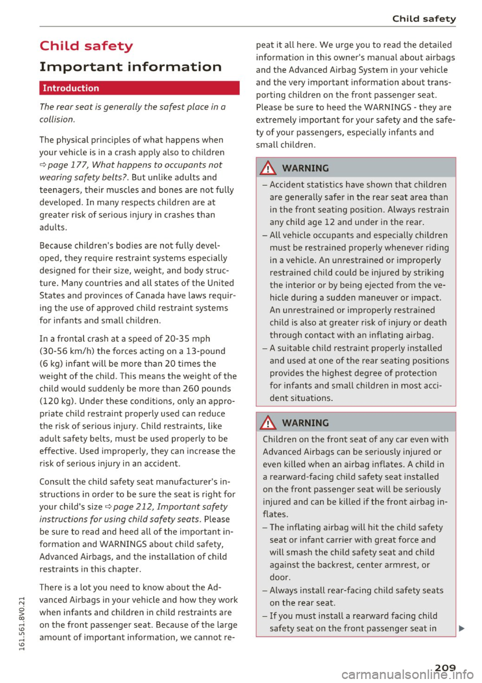 AUDI S3 2016  Owners Manual ,...., 
N 
0 > co ,...., <J:) Lil ,...., <J:) ,...., 
Child  safety 
Important  information 
Introduction 
The rear seat  is generally  the  safest  place  in a 
collision . 
The  physical  principles