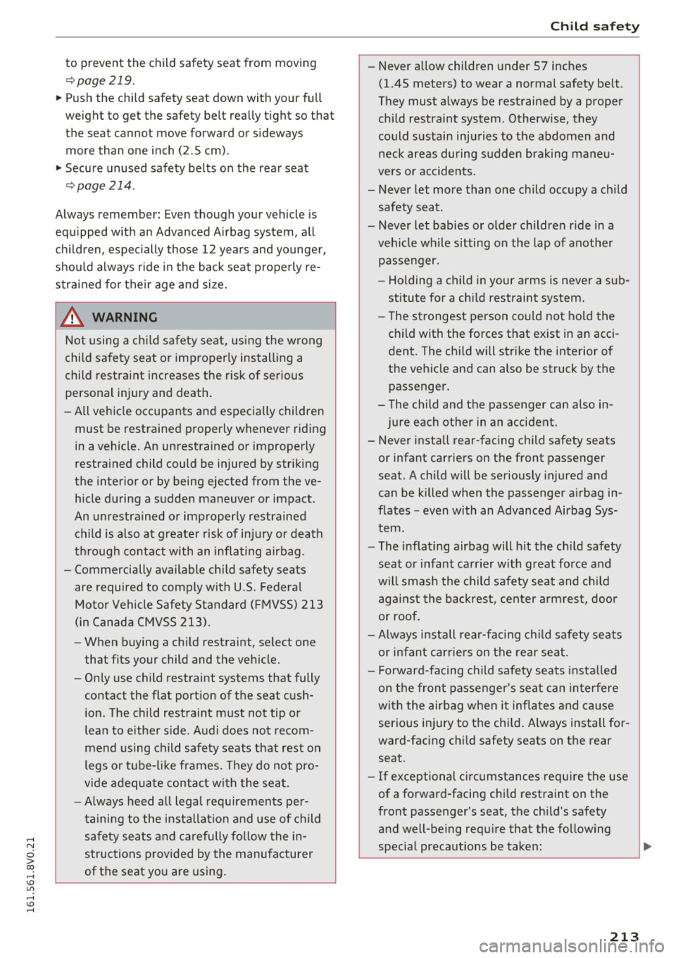 AUDI S3 2016  Owners Manual ,...., 
N 
0 > co ,...., <J:) Lil ,...., <J:) ,...., 
to  prevent  the  child  safety  seat  from  moving 
¢ page 219 . 
~ Push  the  child  safety  seat  down  with  your  full 
weight  to  get  the