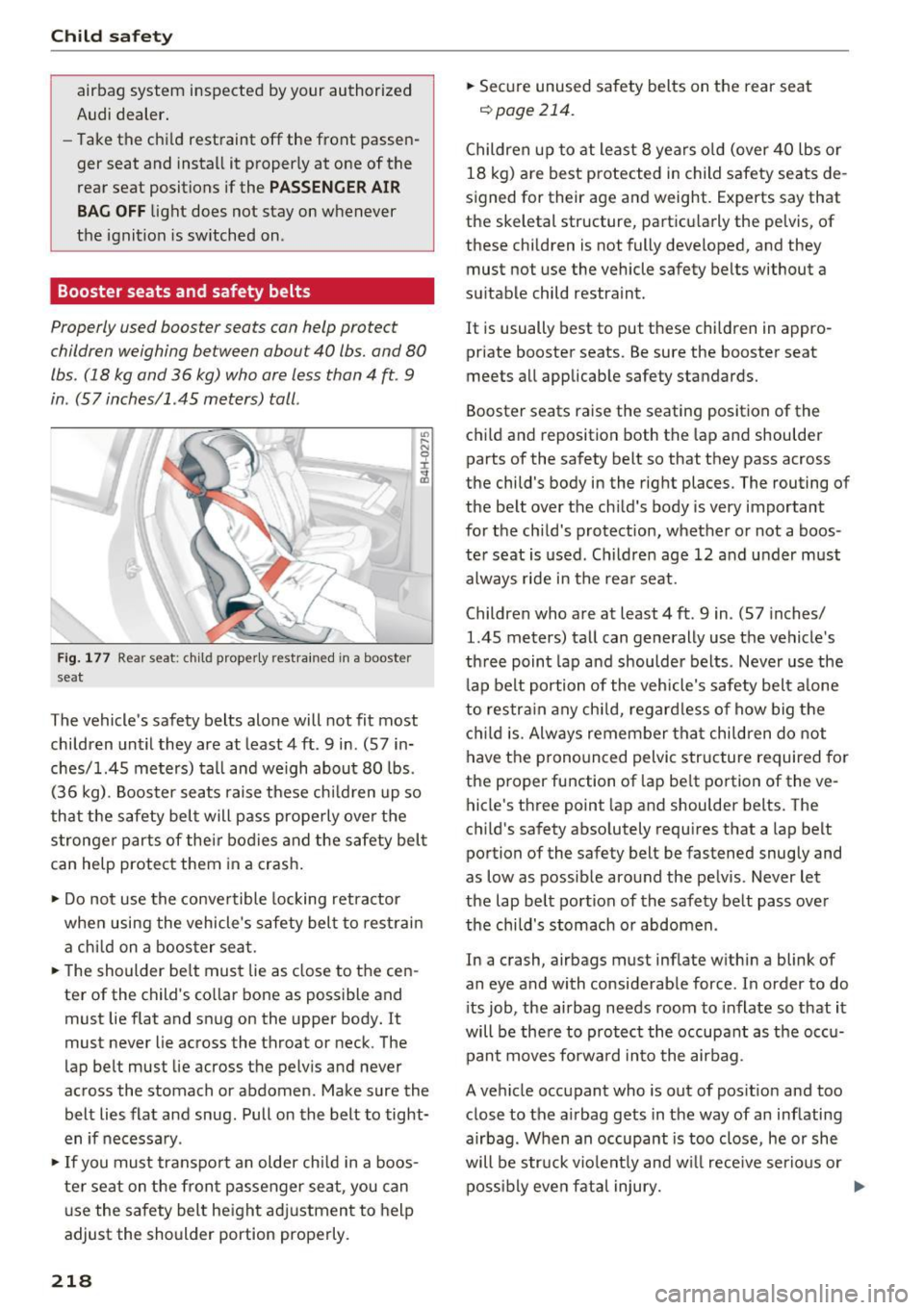 AUDI S3 2016  Owners Manual Child safety 
airbag  system  inspected  by your  authorized 
Audi dealer. 
- Take the  child  restraint  off  the  front  passen­
ger  seat  and  install  it  properly  at  one  of the 
rear  seat  