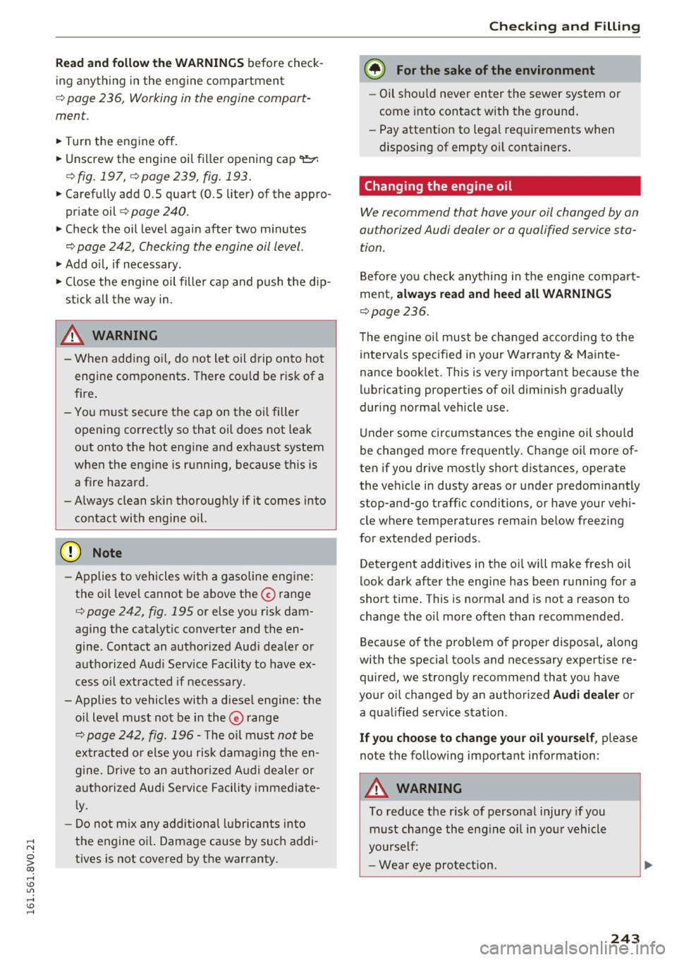 AUDI S3 2016  Owners Manual ,...., 
N 
0 > co ,...., <J:) Lil ,...., <J:) ,...., 
Read and  follow  the  WARNINGS before check­
ing  anything  in the  engine  compartment 
c::> page  236,  Working in  the  engine  compart­
men