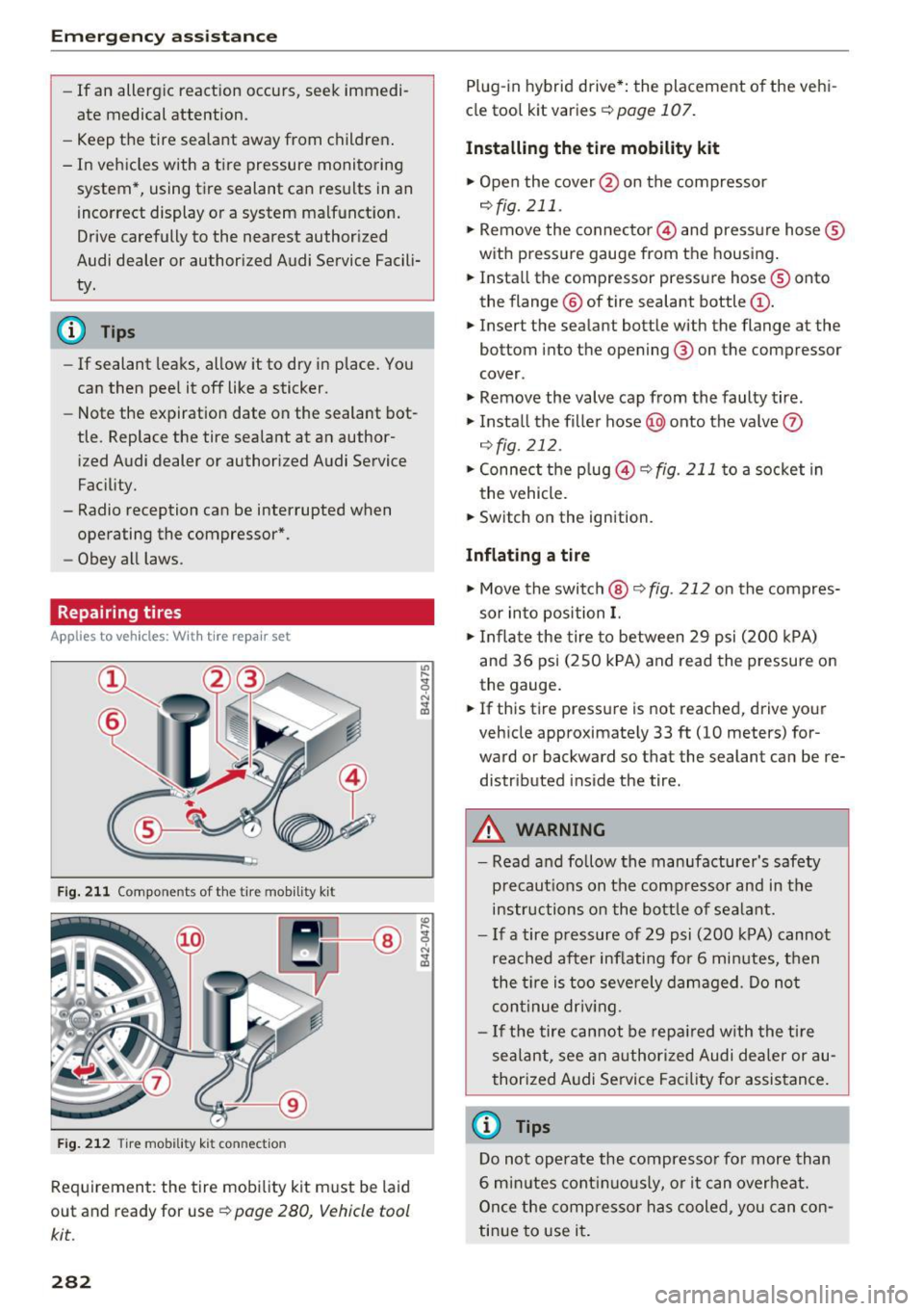 AUDI S3 2016  Owners Manual Emergency assistance 
-If  an  allergic  reaction  occurs,  seek  immedi­
ate  medical  attention . 
- Keep  the  tire  sealant  away  from  children . 
- In  vehicles  with  a tire  pressure  monito