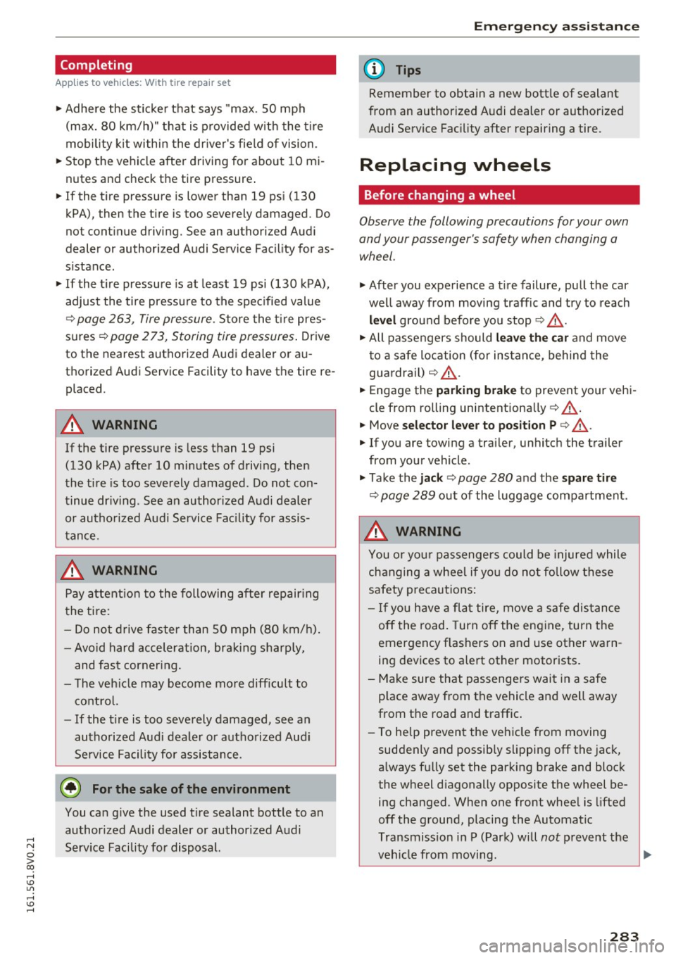 AUDI S3 2016  Owners Manual ,...., 
N 
0 > co ,...., <J:) Lil ,...., <J:) ,...., 
Completing 
Appl ies to  vehicles: W ith  t ire repa ir set 
.,.  Adhe re  the  sticke r that  says  "max.  SO mph 
(max.  80  km/h)"  that  is  p