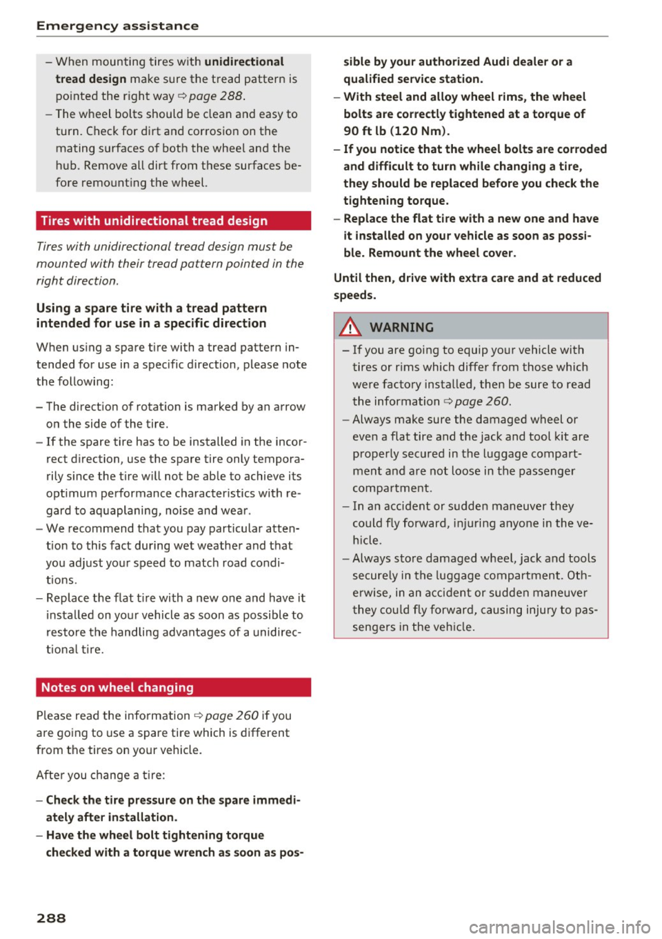 AUDI S3 2016  Owners Manual Emergency  assistance 
- W hen  mounting  tires  w ith unidirectional 
tread  design 
make  s ure the  t read  pattern  is 
po inted  the  r ight  way ¢ 
page  288 . 
-The wheel  bolts  should  be  c