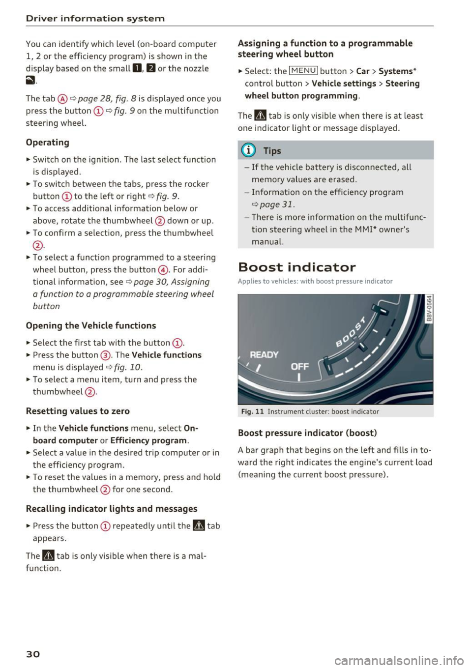 AUDI S3 2016 Owners Guide Driver information system
You can identify which level (on-board computer
1, 2 or the efficiency program) is shown in the
d isp lay based on the small
0 , fJ or the nozzle
ii .
Th AUDI S3 2016 Owners Guide Driver information system
You can identify which level (on-board computer
1, 2 or the efficiency program) is shown in the
d isp lay based on the small
0 , fJ or the nozzle
ii .
Th