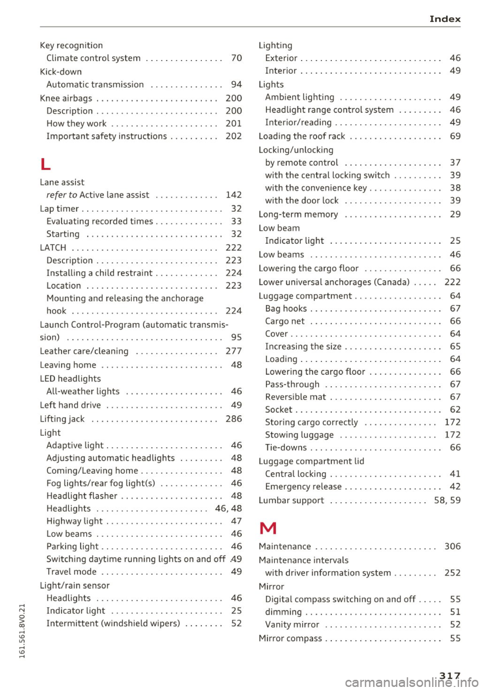AUDI S3 2016 Owners Manual ,....,
N
0 > co ,...., <J:) Lil ,...., <J:) ,....,
Key recogn ition
Climate control system . . . . . . . . . . . . . . . . 70
Kick-down Automatic transm iss ion . . . . . . . . . . . AUDI S3 2016 Owners Manual ,....,
N
0 > co ,...., <J:) Lil ,...., <J:) ,....,
Key recogn ition
Climate control system . . . . . . . . . . . . . . . . 70
Kick-down Automatic transm iss ion . . . . . . . . . . .