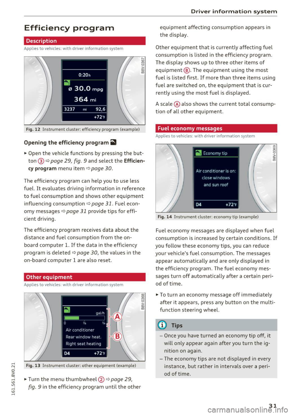 AUDI S3 2016 Owners Guide .... N
0 > CX)
rl I.Cl U"I
rl I.Cl ....
Efficiency program
Description
Appl ies to vehicles: with driver info rmation system
Fig . 1 2 Inst rument cluster : efficiency program (examp le AUDI S3 2016 Owners Guide .... N
0 > CX)
rl I.Cl U"I
rl I.Cl ....
Efficiency program
Description
Appl ies to vehicles: with driver info rmation system
Fig . 1 2 Inst rument cluster : efficiency program (examp le