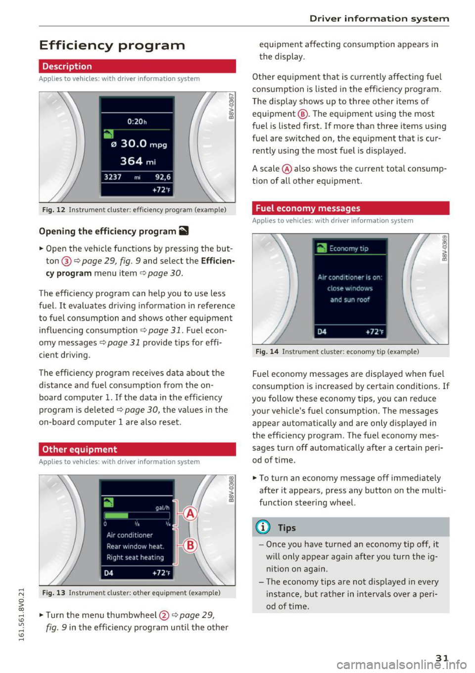 AUDI S3 2016 Owners Guide .... N 
0 > CX) 
rl I.Cl U"I 
rl I.Cl .... 
Efficiency  program 
Description 
Appl ies to  vehicles:  with  driver info rmation  system 
Fig . 1 2 Inst rument  cluster : efficiency  program  (examp le