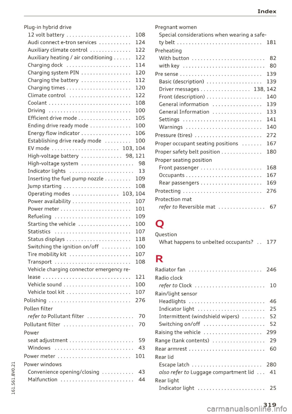 AUDI S3 2016  Owners Manual ,...., 
N 
0 > co ,...., <J:) Lil ,...., <J:) ,...., 
Plug -in hybrid  dr ive 
12 volt  battery  .  . . .  . .  . . . .  . . .  . .  . .  . . . .  . 108 
Aud i connect  e-tron  services  .  . . .  . .