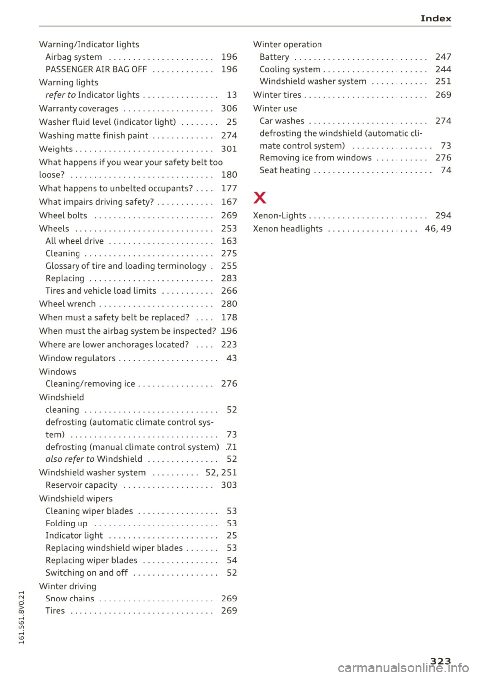 AUDI S3 2016  Owners Manual ,...., 
N 
0 > co ,...., <J:) Lil ,...., <J:) ,...., 
Warning/Indicator lights 
Airbag  system  .  . . .  . .  .  . .  .  . . .  . .  . .  . .  . .  . 
196 
PASSENGER AIR BAG OFF  .  . . .  . .  . .  