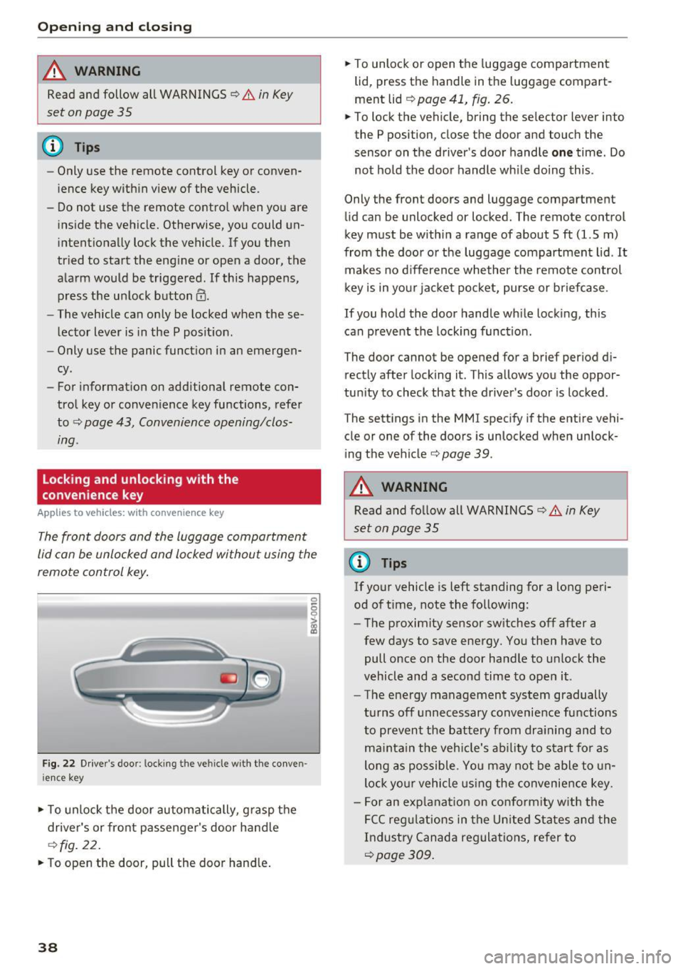 AUDI S3 2016 Owners Guide Opening and clo sin g
A WARNING
Read and follow all WARNINGS¢.& in Key
set on page
3 5
@ Tips
- Only use the remote control key or conven
ience key within view of the vehicle.
- Do no AUDI S3 2016 Owners Guide Opening and clo sin g
A WARNING
Read and follow all WARNINGS¢.& in Key
set on page
3 5
@ Tips
- Only use the remote control key or conven
ience key within view of the vehicle.
- Do no